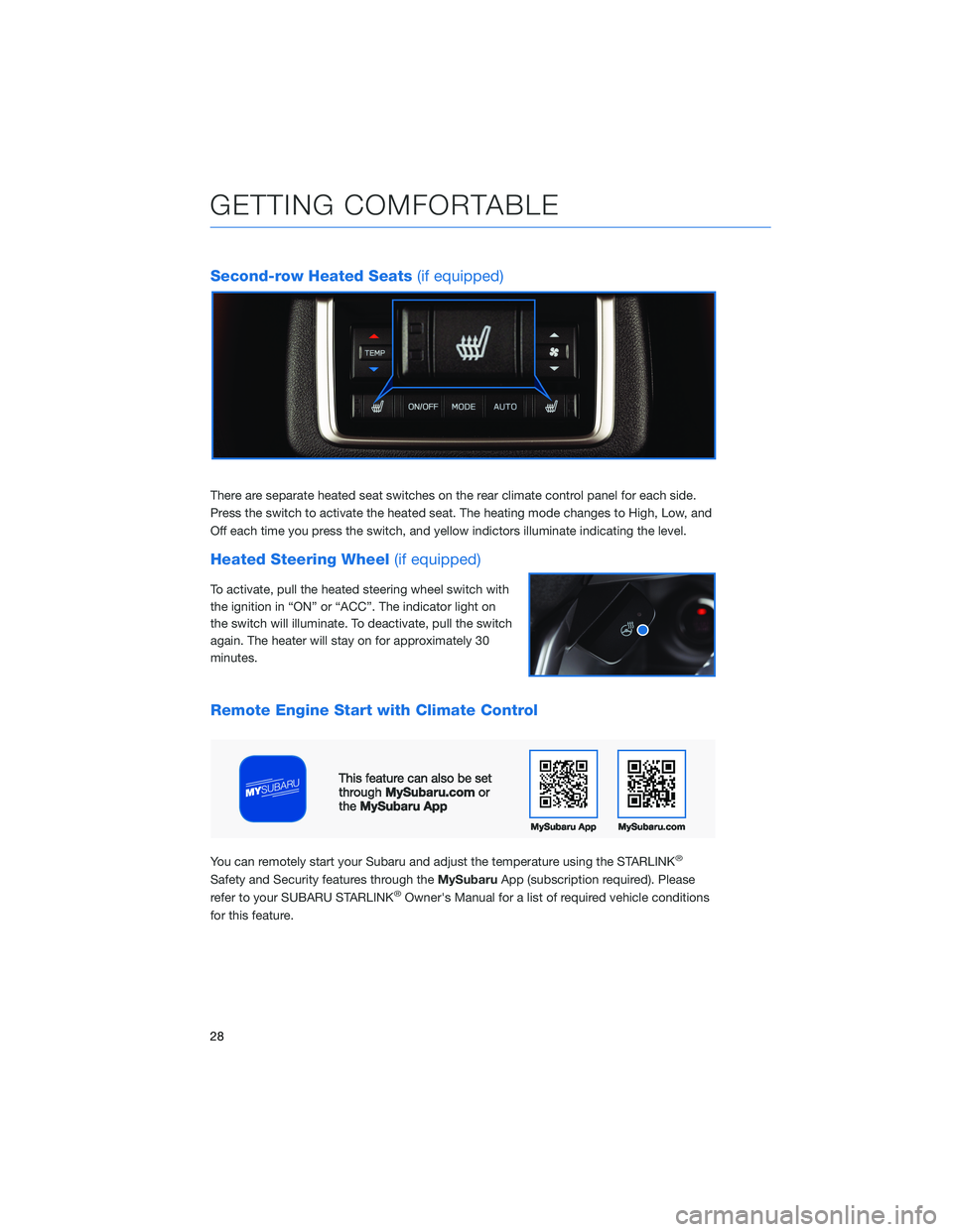 SUBARU ASCENT 2021 Getting Started Guide Second-row Heated Seats(if equipped)
There are separate heated seat switches on the rear climate control panel for each side.
Press the switch to activate the heated seat. The heating mode changes to SUBARU ASCENT 2021 Getting Started Guide Second-row Heated Seats(if equipped)
There are separate heated seat switches on the rear climate control panel for each side.
Press the switch to activate the heated seat. The heating mode changes to