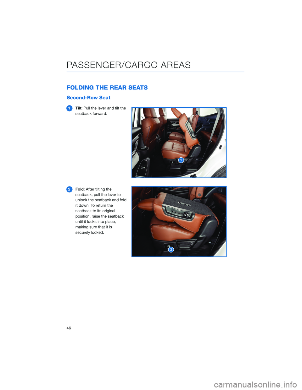 SUBARU ASCENT 2021 Getting Started Guide FOLDING THE REAR SEATS
Second-Row Seat
1Tilt:Pull the lever and tilt the
seatback forward.
2Fold:After tilting the
seatback, pull the lever to
unlock the seatback and fold
it down. To return the
seatb SUBARU ASCENT 2021 Getting Started Guide FOLDING THE REAR SEATS
Second-Row Seat
1Tilt:Pull the lever and tilt the
seatback forward.
2Fold:After tilting the
seatback, pull the lever to
unlock the seatback and fold
it down. To return the
seatb