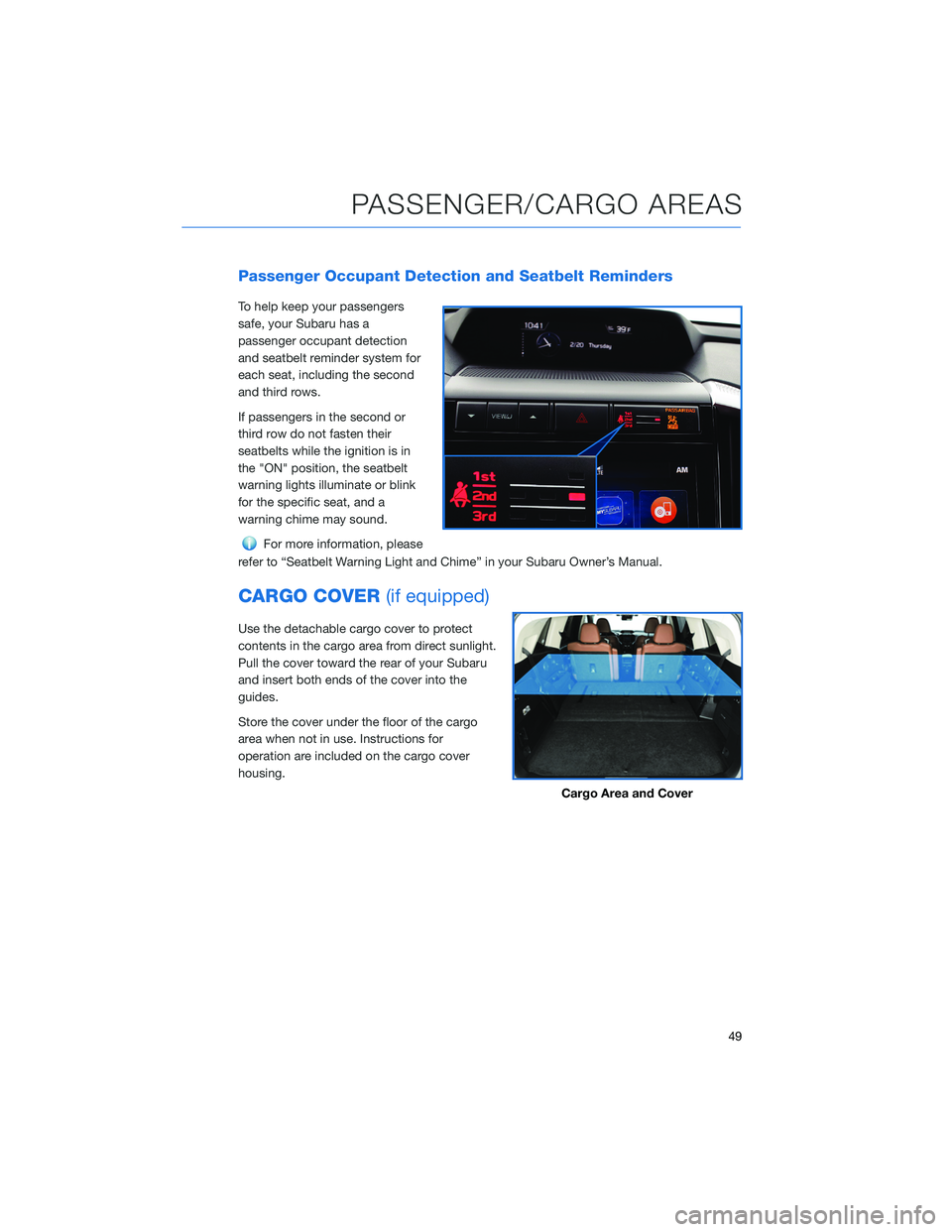 SUBARU ASCENT 2021 Getting Started Guide Passenger Occupant Detection and Seatbelt Reminders
To help keep your passengers
safe, your Subaru has a
passenger occupant detection
and seatbelt reminder system for
each seat, including the second
a SUBARU ASCENT 2021 Getting Started Guide Passenger Occupant Detection and Seatbelt Reminders
To help keep your passengers
safe, your Subaru has a
passenger occupant detection
and seatbelt reminder system for
each seat, including the second
a