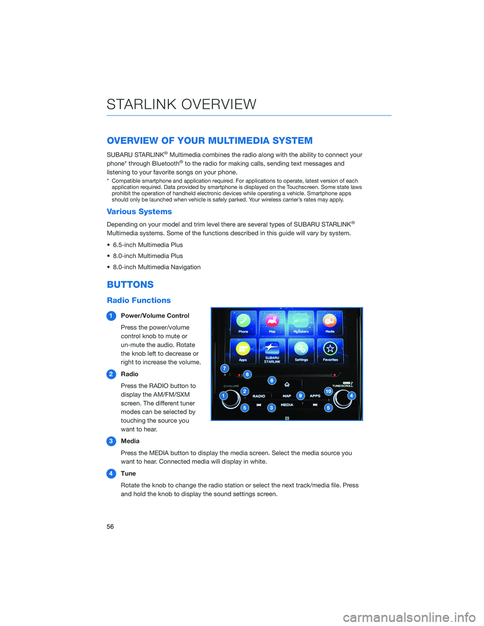 SUBARU ASCENT 2021  Getting Started Guide OVERVIEW OF YOUR MULTIMEDIA SYSTEM
SUBARU STARLINK®Multimedia combines the radio along with the ability to connect your
phone* through Bluetooth®to the radio for making calls, sending text messages 