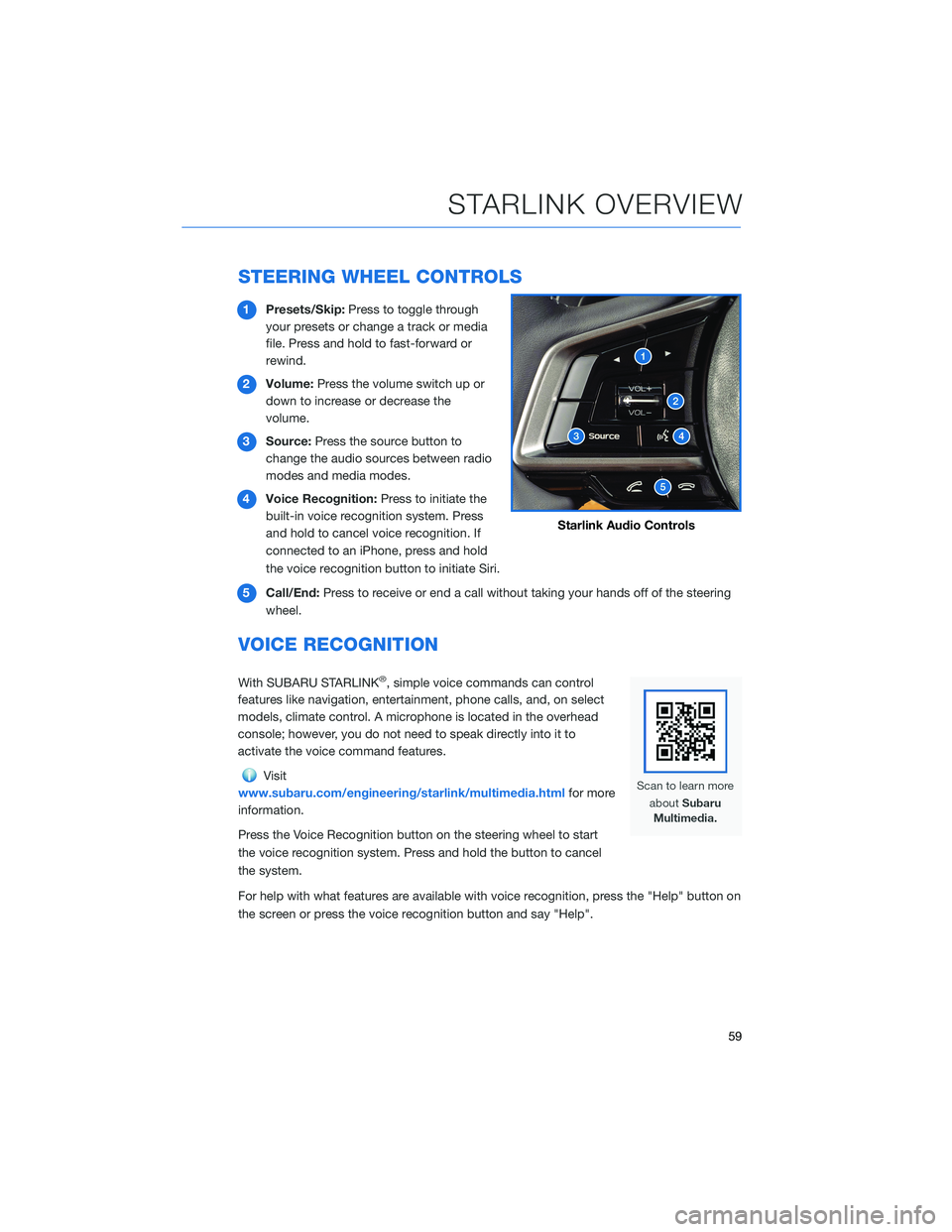 SUBARU ASCENT 2021 Getting Started Guide STEERING WHEEL CONTROLS
1Presets/Skip:Press to toggle through
your presets or change a track or media
file. Press and hold to fast-forward or
rewind.
2Volume:Press the volume switch up or
down to incr SUBARU ASCENT 2021 Getting Started Guide STEERING WHEEL CONTROLS
1Presets/Skip:Press to toggle through
your presets or change a track or media
file. Press and hold to fast-forward or
rewind.
2Volume:Press the volume switch up or
down to incr