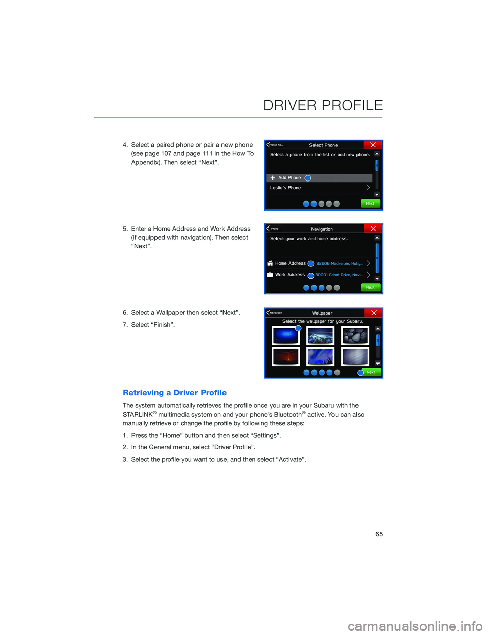 SUBARU ASCENT 2021 Getting Started Guide 4. Select a paired phone or pair a new phone
(see page 107 and page 111 in the How To
Appendix). Then select “Next”.
5. Enter a Home Address and Work Address
(if equipped with navigation). Then se SUBARU ASCENT 2021 Getting Started Guide 4. Select a paired phone or pair a new phone
(see page 107 and page 111 in the How To
Appendix). Then select “Next”.
5. Enter a Home Address and Work Address
(if equipped with navigation). Then se