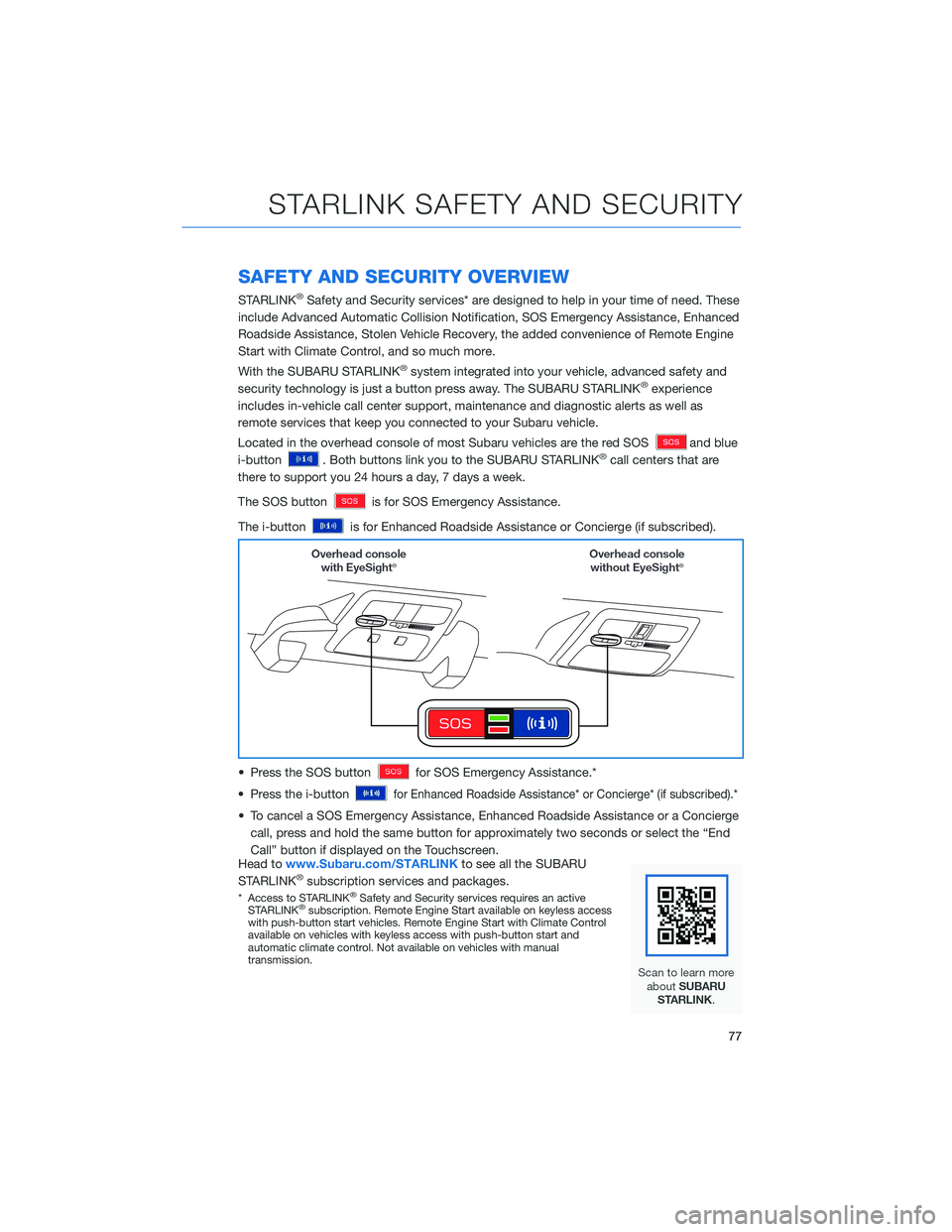 SUBARU ASCENT 2021 Getting Started Guide SAFETY AND SECURITY OVERVIEW
STARLINK®Safety and Security services* are designed to help in your time of need. These
include Advanced Automatic Collision Notification, SOS Emergency Assistance, Enhan SUBARU ASCENT 2021 Getting Started Guide SAFETY AND SECURITY OVERVIEW
STARLINK®Safety and Security services* are designed to help in your time of need. These
include Advanced Automatic Collision Notification, SOS Emergency Assistance, Enhan