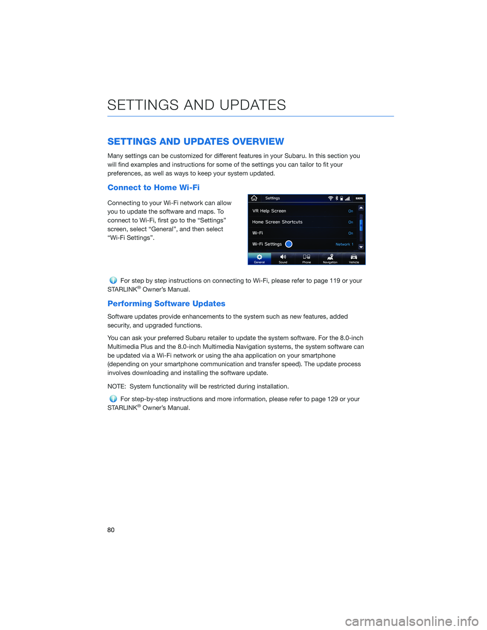 SUBARU ASCENT 2021 Getting Started Guide SETTINGS AND UPDATES OVERVIEW
Many settings can be customized for different features in your Subaru. In this section you
will find examples and instructions for some of the settings you can tailor to SUBARU ASCENT 2021 Getting Started Guide SETTINGS AND UPDATES OVERVIEW
Many settings can be customized for different features in your Subaru. In this section you
will find examples and instructions for some of the settings you can tailor to