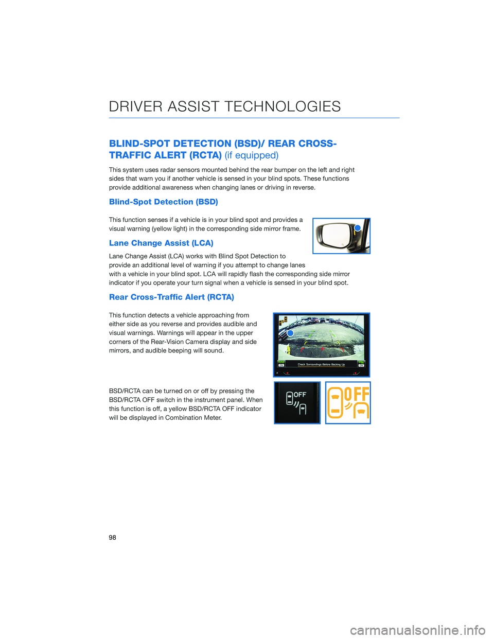 SUBARU ASCENT 2021 Getting Started Guide BLIND-SPOT DETECTION (BSD)/ REAR CROSS-
TRAFFIC ALERT (RCTA)(if equipped)
This system uses radar sensors mounted behind the rear bumper on the left and right
sides that warn you if another vehicle is SUBARU ASCENT 2021 Getting Started Guide BLIND-SPOT DETECTION (BSD)/ REAR CROSS-
TRAFFIC ALERT (RCTA)(if equipped)
This system uses radar sensors mounted behind the rear bumper on the left and right
sides that warn you if another vehicle is