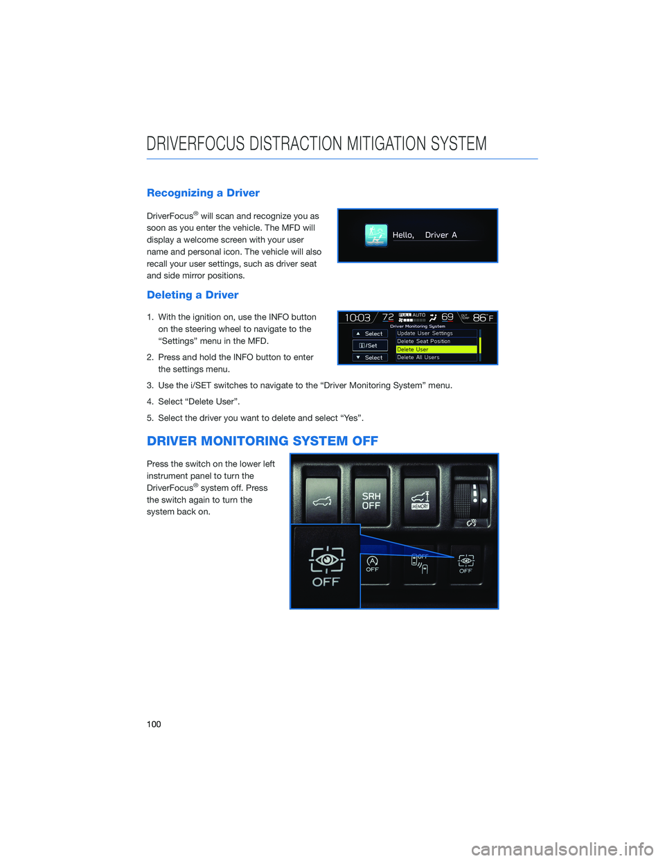 SUBARU FORESTER 2021 Getting Started Guide Recognizing a Driver
DriverFocus®will scan and recognize you as
soon as you enter the vehicle. The MFD will
display a welcome screen with your user
name and personal icon. The vehicle will also
recal SUBARU FORESTER 2021 Getting Started Guide Recognizing a Driver
DriverFocus®will scan and recognize you as
soon as you enter the vehicle. The MFD will
display a welcome screen with your user
name and personal icon. The vehicle will also
recal