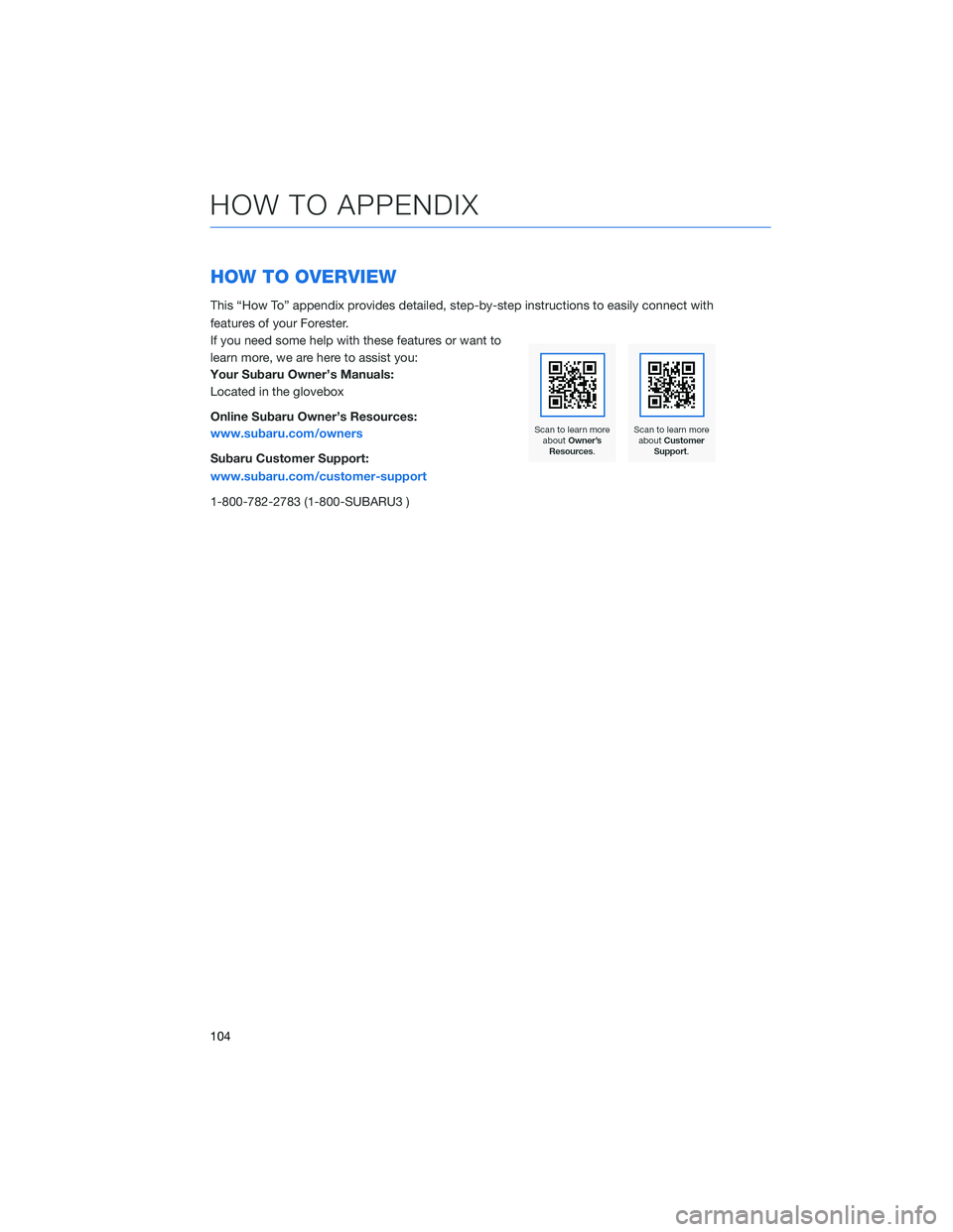 SUBARU FORESTER 2021 Getting Started Guide HOW TO OVERVIEW
This “How To” appendix provides detailed, step-by-step instructions to easily connect with
features of your Forester.
If you need some help with these features or want to
learn mor SUBARU FORESTER 2021 Getting Started Guide HOW TO OVERVIEW
This “How To” appendix provides detailed, step-by-step instructions to easily connect with
features of your Forester.
If you need some help with these features or want to
learn mor