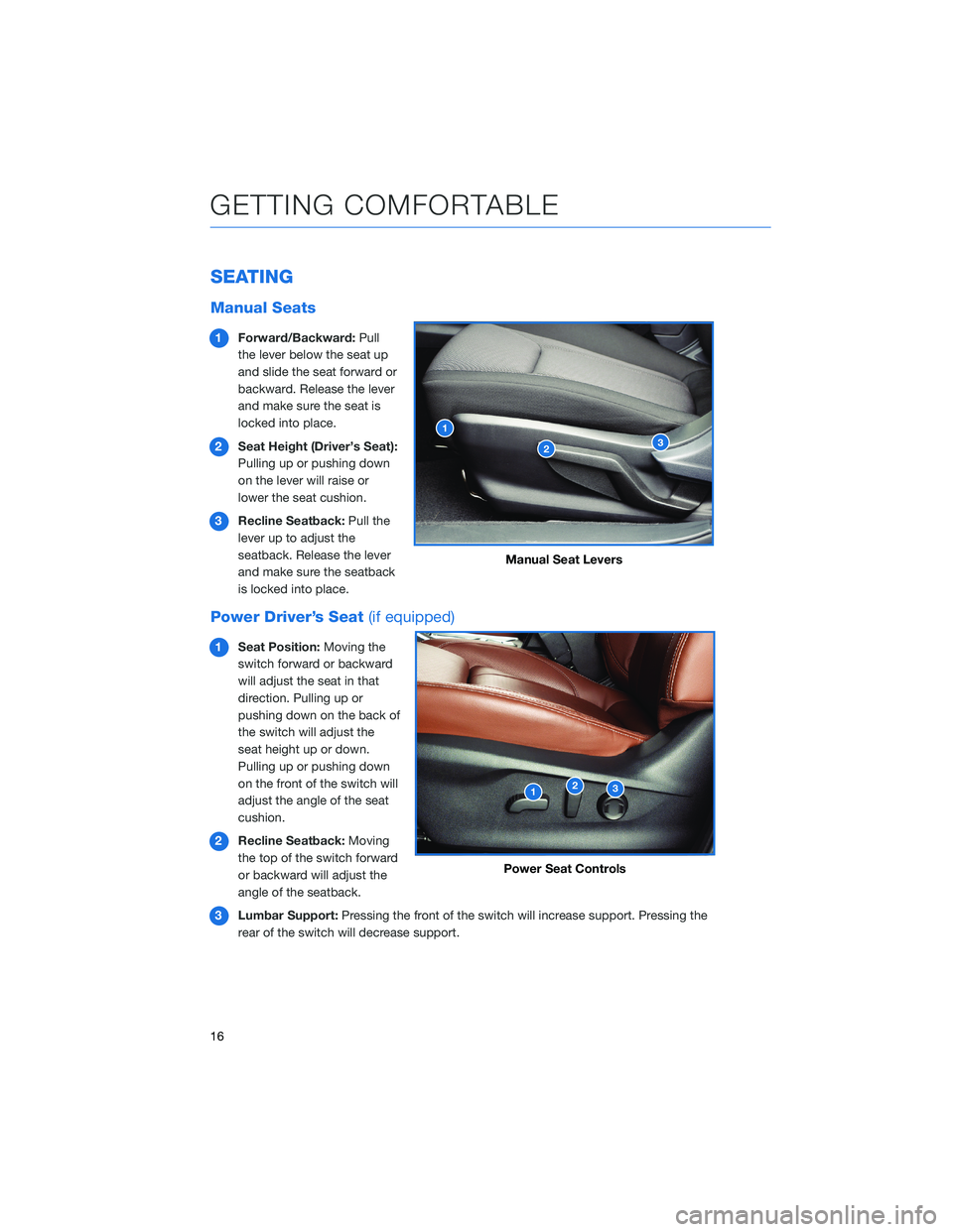 SUBARU FORESTER 2021 Getting Started Guide SEATING
Manual Seats
1Forward/Backward:Pull
the lever below the seat up
and slide the seat forward or
backward. Release the lever
and make sure the seat is
locked into place.
2Seat Height (Driver’s SUBARU FORESTER 2021 Getting Started Guide SEATING
Manual Seats
1Forward/Backward:Pull
the lever below the seat up
and slide the seat forward or
backward. Release the lever
and make sure the seat is
locked into place.
2Seat Height (Driver’s