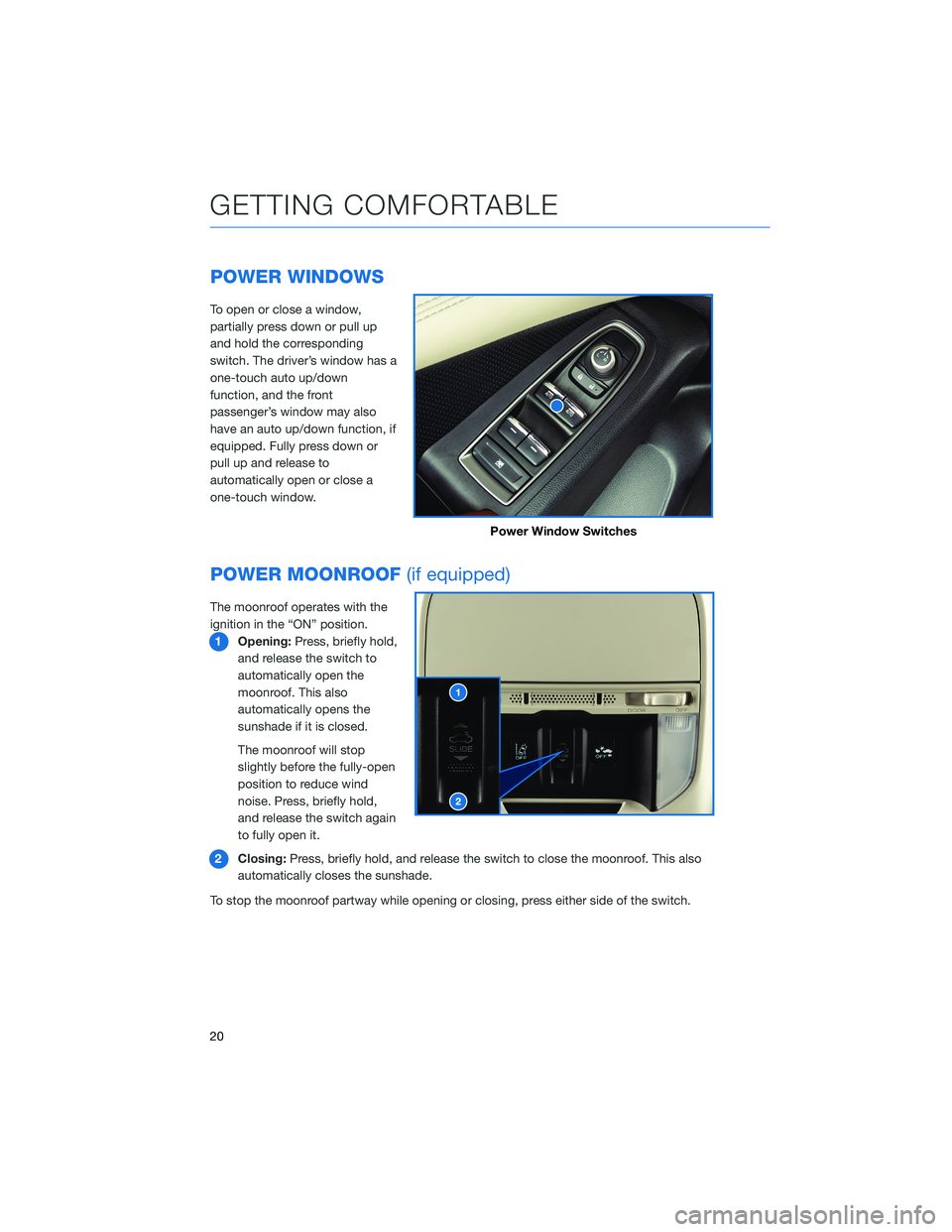 SUBARU FORESTER 2021 Getting Started Guide POWER WINDOWS
To open or close a window,
partially press down or pull up
and hold the corresponding
switch. The driver’s window has a
one-touch auto up/down
function, and the front
passenger’s win SUBARU FORESTER 2021 Getting Started Guide POWER WINDOWS
To open or close a window,
partially press down or pull up
and hold the corresponding
switch. The driver’s window has a
one-touch auto up/down
function, and the front
passenger’s win