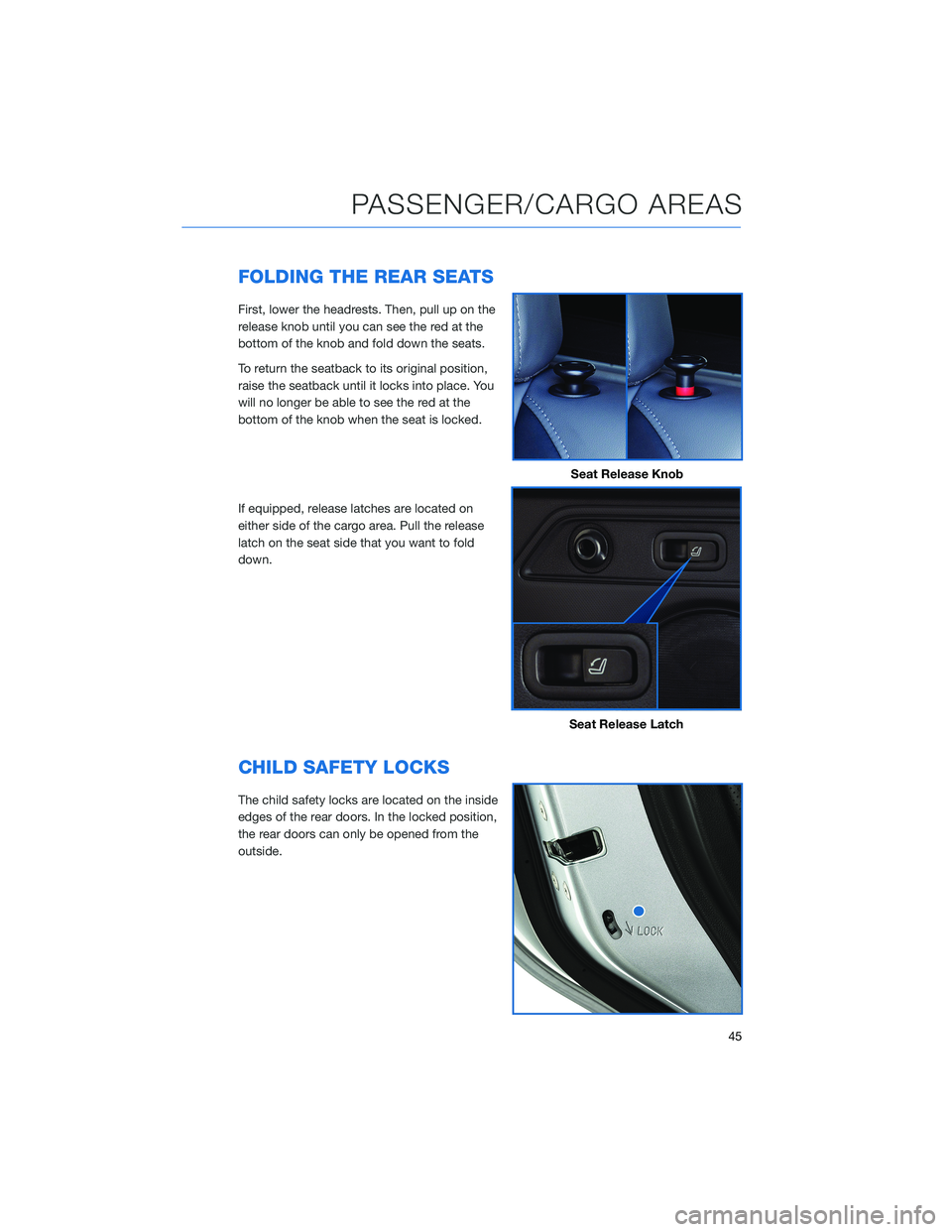 SUBARU FORESTER 2021 Getting Started Guide FOLDING THE REAR SEATS
First, lower the headrests. Then, pull up on the
release knob until you can see the red at the
bottom of the knob and fold down the seats.
To return the seatback to its original SUBARU FORESTER 2021 Getting Started Guide FOLDING THE REAR SEATS
First, lower the headrests. Then, pull up on the
release knob until you can see the red at the
bottom of the knob and fold down the seats.
To return the seatback to its original