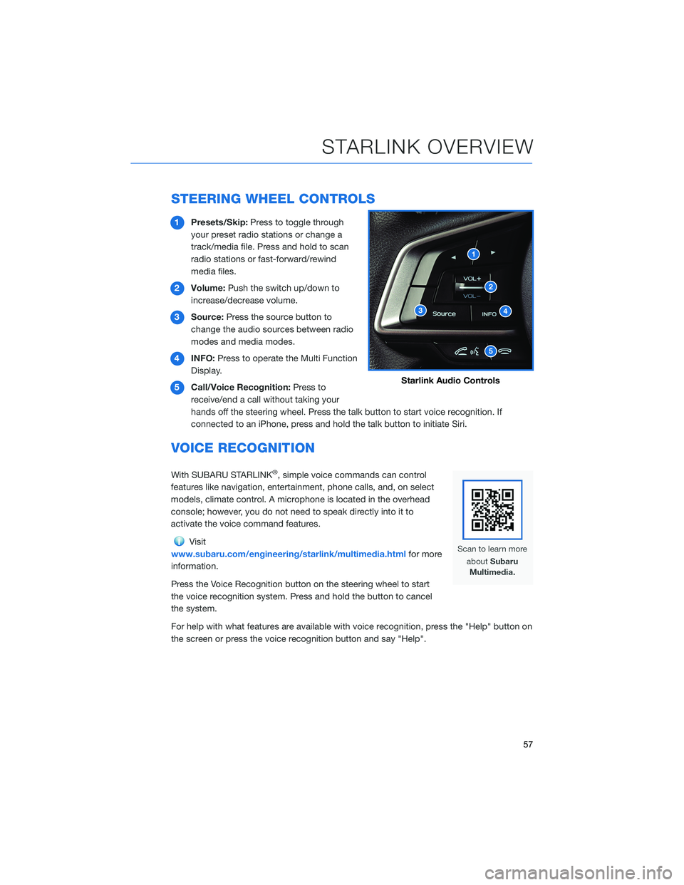 SUBARU FORESTER 2021 Getting Started Guide STEERING WHEEL CONTROLS
1Presets/Skip:Press to toggle through
your preset radio stations or change a
track/media file. Press and hold to scan
radio stations or fast-forward/rewind
media files.
2Volume SUBARU FORESTER 2021 Getting Started Guide STEERING WHEEL CONTROLS
1Presets/Skip:Press to toggle through
your preset radio stations or change a
track/media file. Press and hold to scan
radio stations or fast-forward/rewind
media files.
2Volume