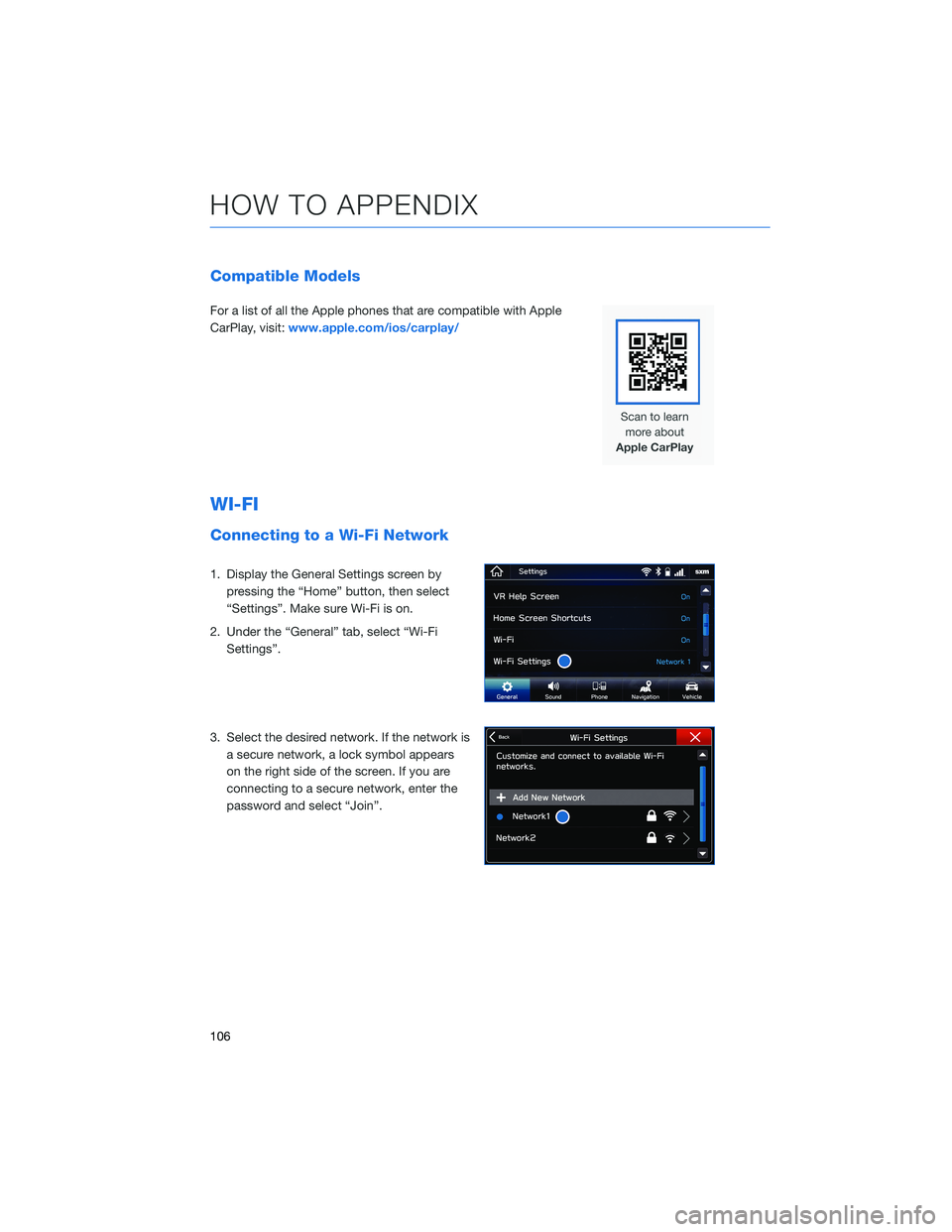 SUBARU CROSSTREK 2021 Getting Started Guide Compatible Models
For a list of all the Apple phones that are compatible with Apple
CarPlay, visit:www.apple.com/ios/carplay/
WI-FI
Connecting to a Wi-Fi Network
1. Display the General Settings screen SUBARU CROSSTREK 2021 Getting Started Guide Compatible Models
For a list of all the Apple phones that are compatible with Apple
CarPlay, visit:www.apple.com/ios/carplay/
WI-FI
Connecting to a Wi-Fi Network
1. Display the General Settings screen