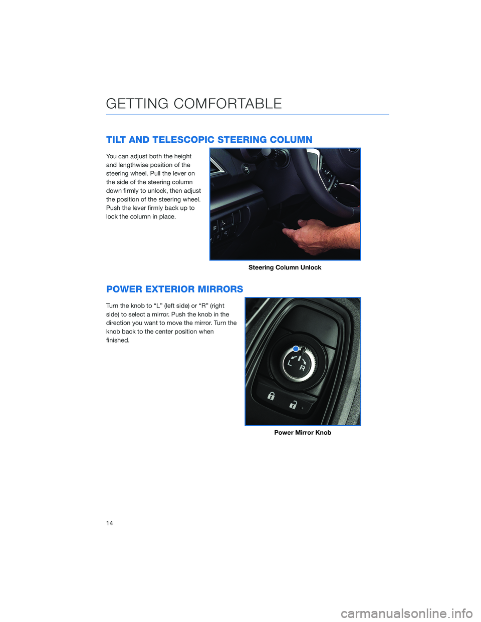 SUBARU CROSSTREK 2021 Getting Started Guide TILT AND TELESCOPIC STEERING COLUMN
You can adjust both the height
and lengthwise position of the
steering wheel. Pull the lever on
the side of the steering column
down firmly to unlock, then adjust
t SUBARU CROSSTREK 2021 Getting Started Guide TILT AND TELESCOPIC STEERING COLUMN
You can adjust both the height
and lengthwise position of the
steering wheel. Pull the lever on
the side of the steering column
down firmly to unlock, then adjust
t
