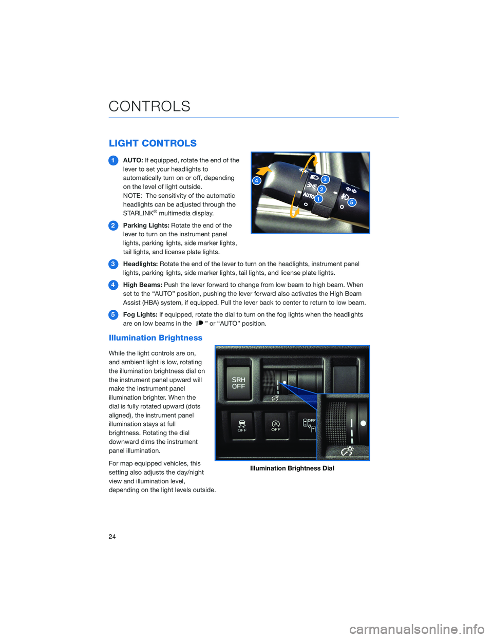 SUBARU CROSSTREK 2021 Getting Started Guide LIGHT CONTROLS
1AUTO:If equipped, rotate the end of the
lever to set your headlights to
automatically turn on or off, depending
on the level of light outside.
NOTE: The sensitivity of the automatic
he SUBARU CROSSTREK 2021 Getting Started Guide LIGHT CONTROLS
1AUTO:If equipped, rotate the end of the
lever to set your headlights to
automatically turn on or off, depending
on the level of light outside.
NOTE: The sensitivity of the automatic
he