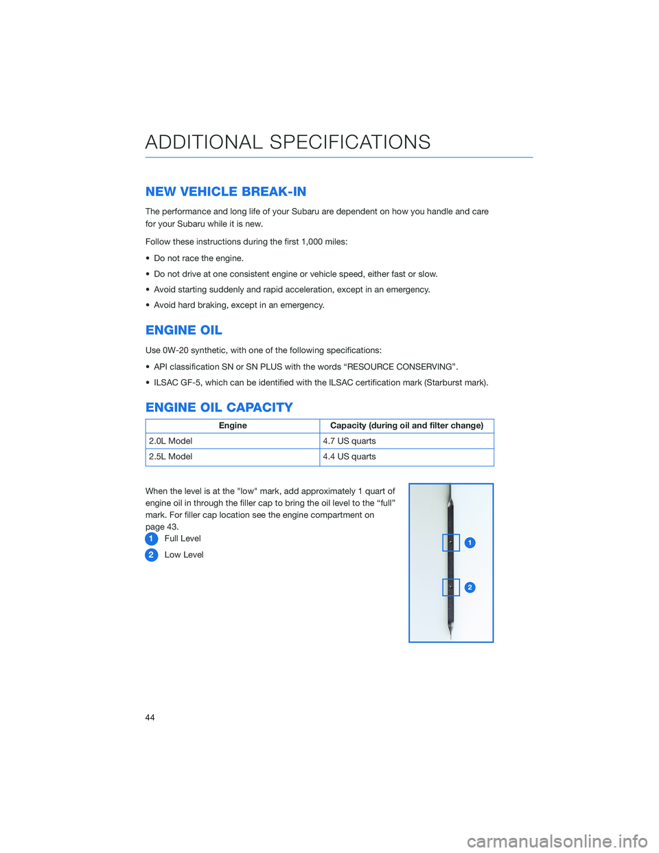 SUBARU CROSSTREK 2021 Getting Started Guide NEW VEHICLE BREAK-IN
The performance and long life of your Subaru are dependent on how you handle and care
for your Subaru while it is new.
Follow these instructions during the first 1,000 miles:
• SUBARU CROSSTREK 2021 Getting Started Guide NEW VEHICLE BREAK-IN
The performance and long life of your Subaru are dependent on how you handle and care
for your Subaru while it is new.
Follow these instructions during the first 1,000 miles:
•
