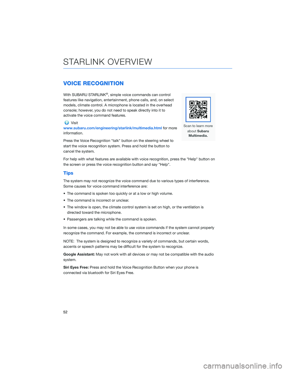 SUBARU CROSSTREK 2021 Getting Started Guide VOICE RECOGNITION
With SUBARU STARLINK®, simple voice commands can control
features like navigation, entertainment, phone calls, and, on select
models, climate control. A microphone is located in the SUBARU CROSSTREK 2021 Getting Started Guide VOICE RECOGNITION
With SUBARU STARLINK®, simple voice commands can control
features like navigation, entertainment, phone calls, and, on select
models, climate control. A microphone is located in the