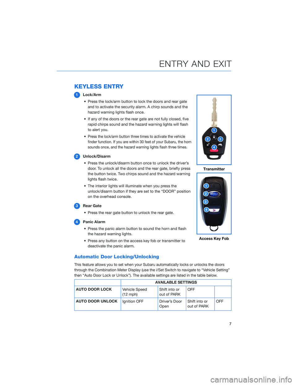 SUBARU CROSSTREK 2021  Getting Started Guide KEYLESS ENTRY
1Lock/Arm
• Press the lock/arm button to lock the doors and rear gate
and to activate the security alarm. A chirp sounds and the
hazard warning lights flash once.
• If any of the doo