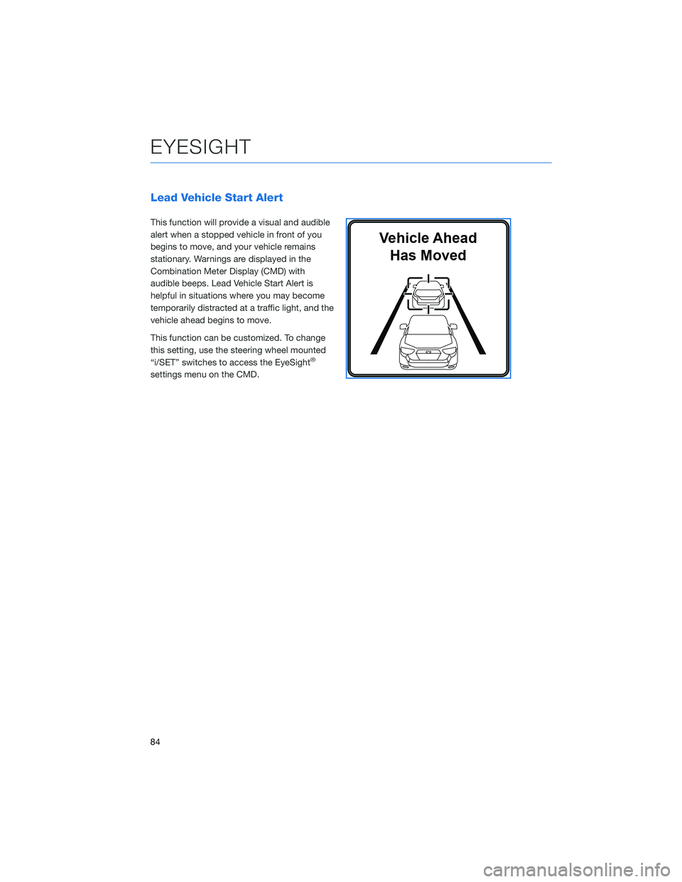 SUBARU CROSSTREK 2021 Getting Started Guide Lead Vehicle Start Alert
This function will provide a visual and audible
alert when a stopped vehicle in front of you
begins to move, and your vehicle remains
stationary. Warnings are displayed in the SUBARU CROSSTREK 2021 Getting Started Guide Lead Vehicle Start Alert
This function will provide a visual and audible
alert when a stopped vehicle in front of you
begins to move, and your vehicle remains
stationary. Warnings are displayed in the