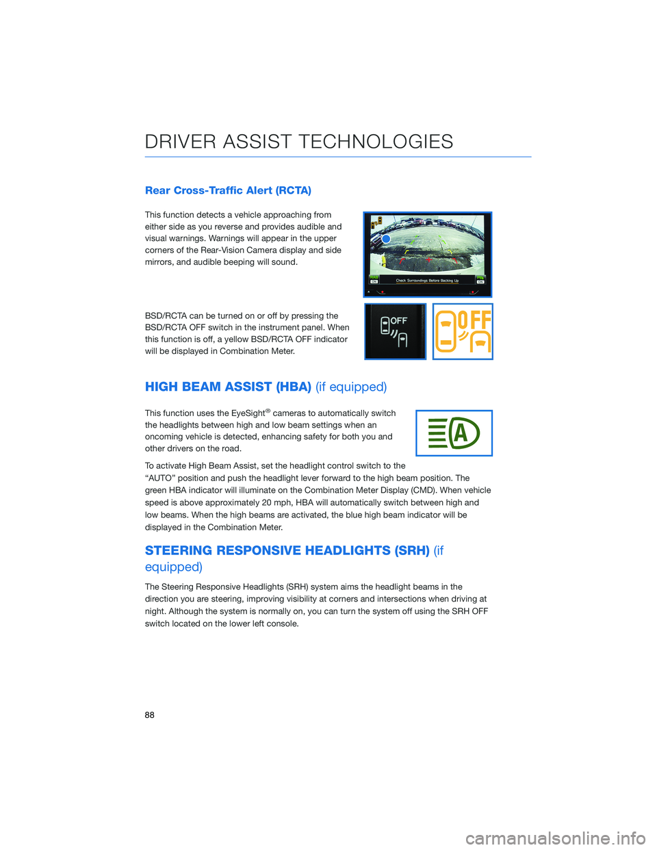 SUBARU CROSSTREK 2021 Getting Started Guide Rear Cross-Traffic Alert (RCTA)
This function detects a vehicle approaching from
either side as you reverse and provides audible and
visual warnings. Warnings will appear in the upper
corners of the R SUBARU CROSSTREK 2021 Getting Started Guide Rear Cross-Traffic Alert (RCTA)
This function detects a vehicle approaching from
either side as you reverse and provides audible and
visual warnings. Warnings will appear in the upper
corners of the R
