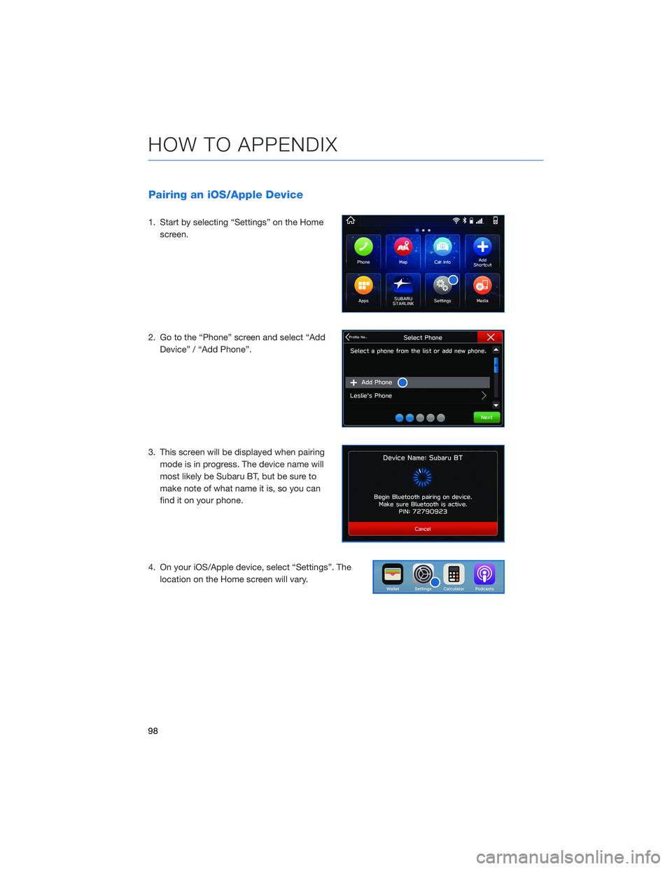SUBARU CROSSTREK 2021  Getting Started Guide Pairing an iOS/Apple Device
1. Start by selecting “Settings” on the Home
screen.
2. Go to the “Phone” screen and select “Add
Device” / “Add Phone”.
3. This screen will be displayed whe