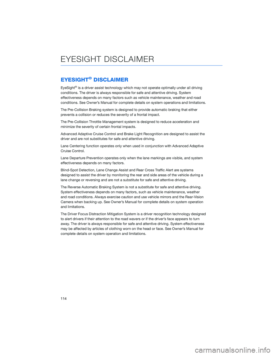 SUBARU LEGACY 2021 Getting Started Guide EYESIGHT®DISCLAIMER
EyeSight®is a driver assist technology which may not operate optimally under all driving
conditions. The driver is always responsible for safe and attentive driving. System
effec SUBARU LEGACY 2021 Getting Started Guide EYESIGHT®DISCLAIMER
EyeSight®is a driver assist technology which may not operate optimally under all driving
conditions. The driver is always responsible for safe and attentive driving. System
effec