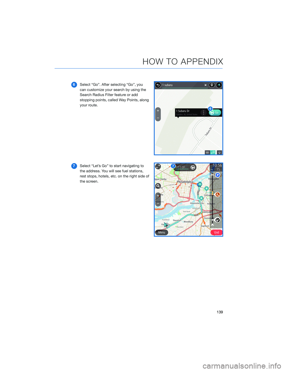 SUBARU LEGACY 2021 Getting Started Guide 6Select “Go”. After selecting “Go”, you
can customize your search by using the
Search Radius Filter feature or add
stopping points, called Way Points, along
your route.
7Select “Let’s Go SUBARU LEGACY 2021 Getting Started Guide 6Select “Go”. After selecting “Go”, you
can customize your search by using the
Search Radius Filter feature or add
stopping points, called Way Points, along
your route.
7Select “Let’s Go