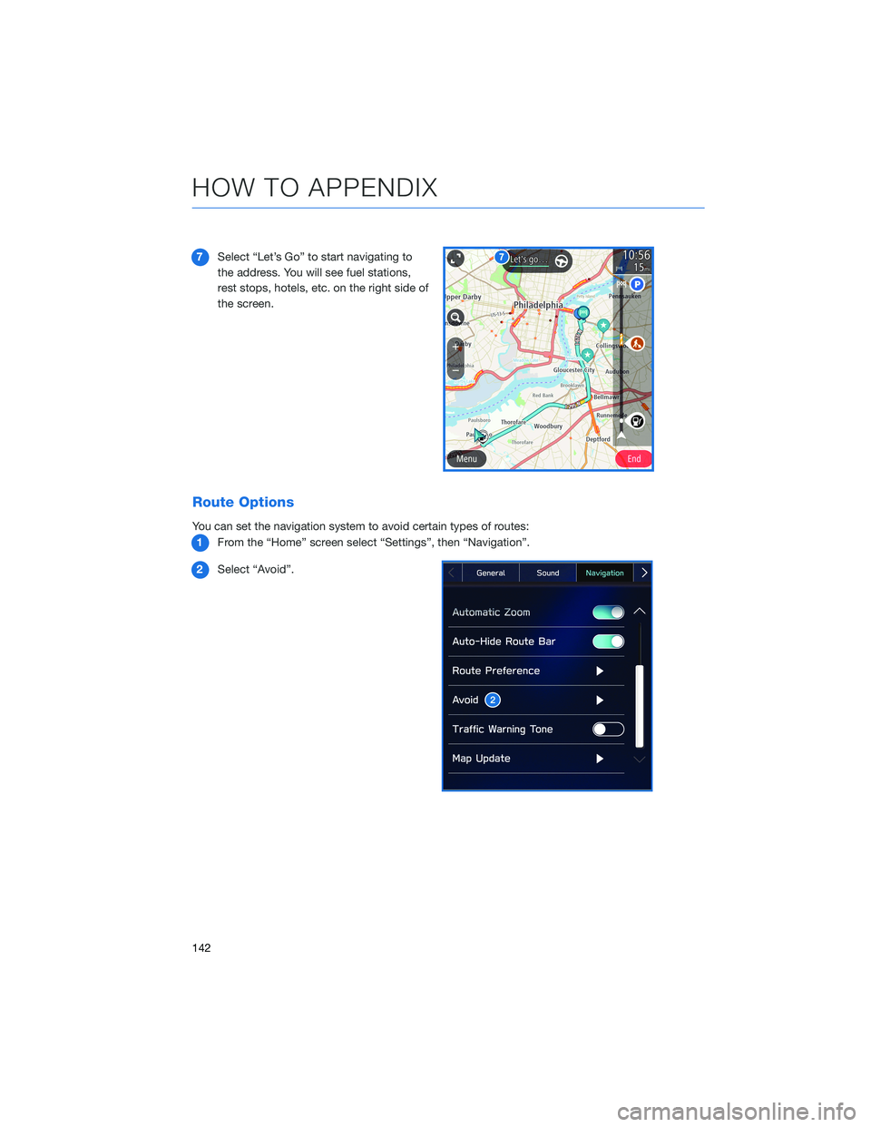 SUBARU LEGACY 2021 Getting Started Guide 7Select “Let’s Go” to start navigating to
the address. You will see fuel stations,
rest stops, hotels, etc. on the right side of
the screen.
Route Options
You can set the navigation system to av SUBARU LEGACY 2021 Getting Started Guide 7Select “Let’s Go” to start navigating to
the address. You will see fuel stations,
rest stops, hotels, etc. on the right side of
the screen.
Route Options
You can set the navigation system to av