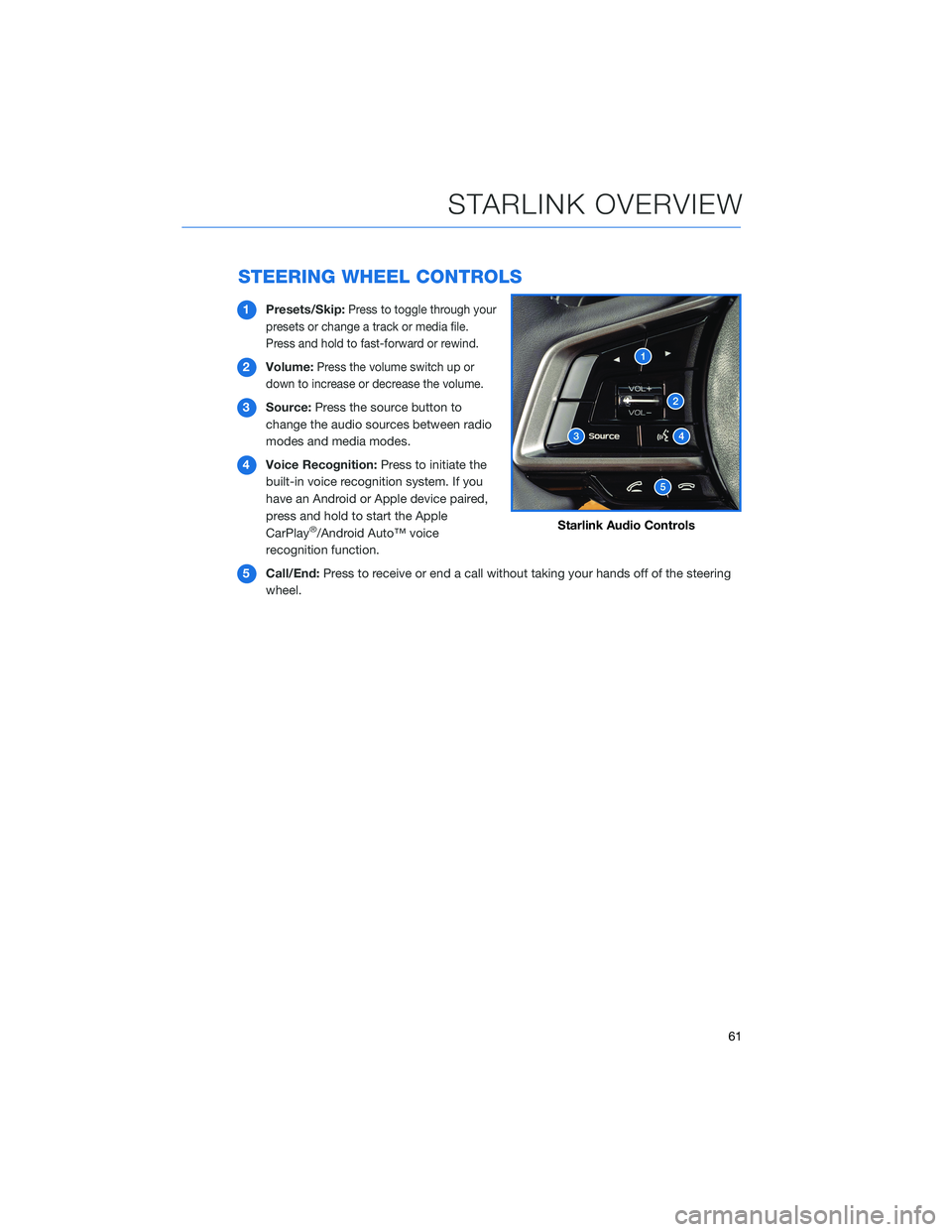 SUBARU LEGACY 2021 Getting Started Guide STEERING WHEEL CONTROLS
1Presets/Skip:Press to toggle through your
presets or change a track or media file.
Press and hold to fast-forward or rewind.
2Volume:Press the volume switch up or
down to incr SUBARU LEGACY 2021 Getting Started Guide STEERING WHEEL CONTROLS
1Presets/Skip:Press to toggle through your
presets or change a track or media file.
Press and hold to fast-forward or rewind.
2Volume:Press the volume switch up or
down to incr