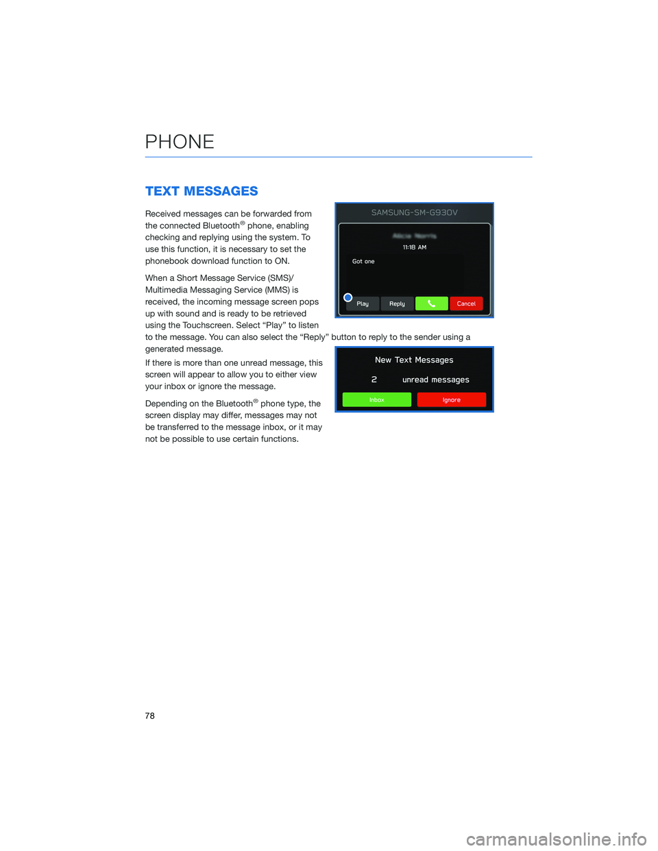 SUBARU LEGACY 2021 Getting Started Guide TEXT MESSAGES
Received messages can be forwarded from
the connected Bluetooth®phone, enabling
checking and replying using the system. To
use this function, it is necessary to set the
phonebook downlo SUBARU LEGACY 2021 Getting Started Guide TEXT MESSAGES
Received messages can be forwarded from
the connected Bluetooth®phone, enabling
checking and replying using the system. To
use this function, it is necessary to set the
phonebook downlo
