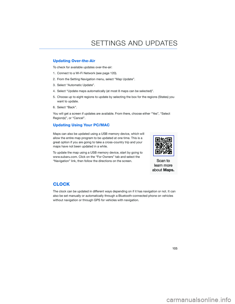 SUBARU OUTBACK 2020 Getting Started Guide Updating Over-the-Air
To check for available updates over-the-air:
1. Connect to a Wi-Fi Network (see page 120).
2. From the Setting Navigation menu, select “Map Update”.
3. Select “Automatic Up SUBARU OUTBACK 2020 Getting Started Guide Updating Over-the-Air
To check for available updates over-the-air:
1. Connect to a Wi-Fi Network (see page 120).
2. From the Setting Navigation menu, select “Map Update”.
3. Select “Automatic Up