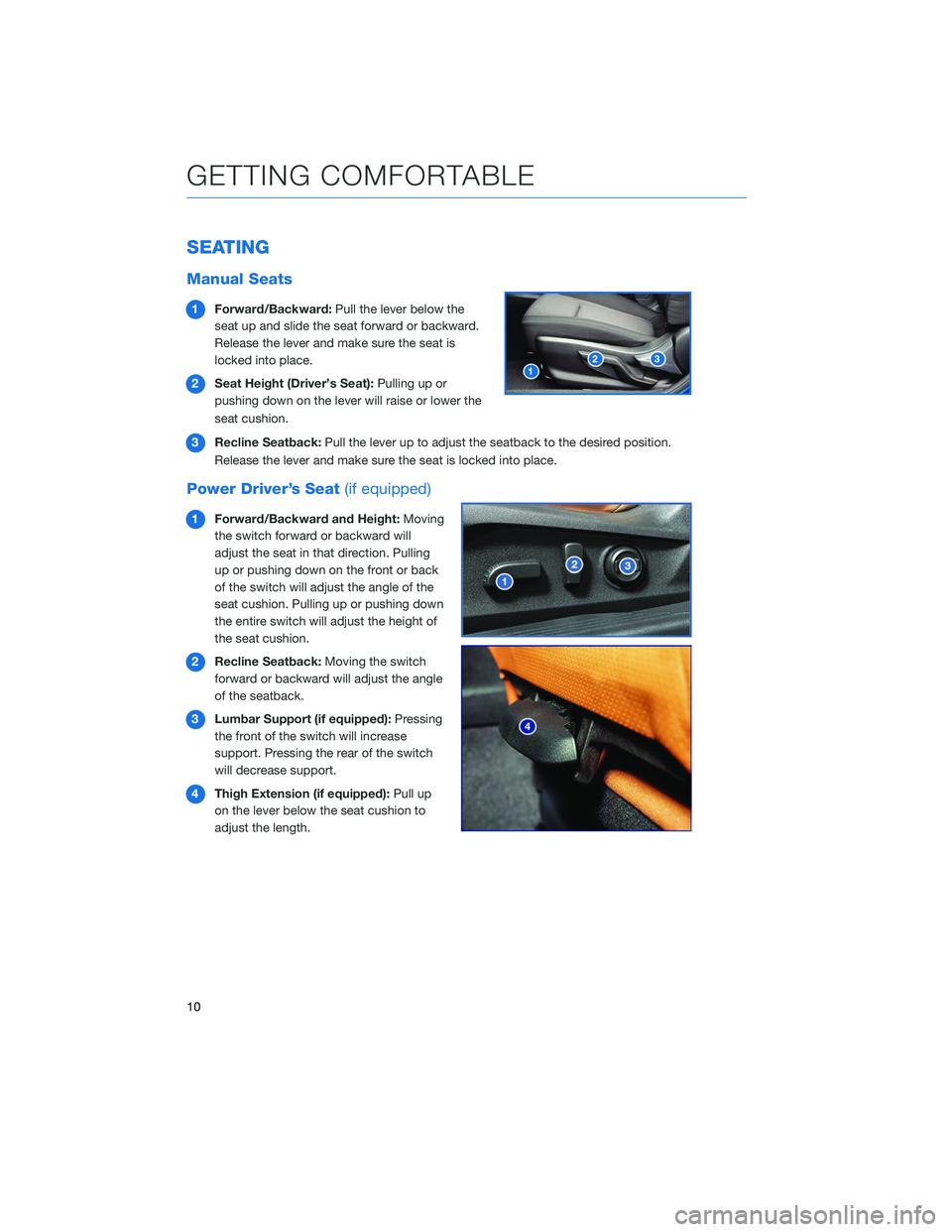 SUBARU OUTBACK 2020 Getting Started Guide SEATING
Manual Seats
1Forward/Backward: Pull the lever below the
seat up and slide the seat forward or backward.
Release the lever and make sure the seat is
locked into place.
2 Seat Height (Driver’ SUBARU OUTBACK 2020 Getting Started Guide SEATING
Manual Seats
1Forward/Backward: Pull the lever below the
seat up and slide the seat forward or backward.
Release the lever and make sure the seat is
locked into place.
2 Seat Height (Driver’