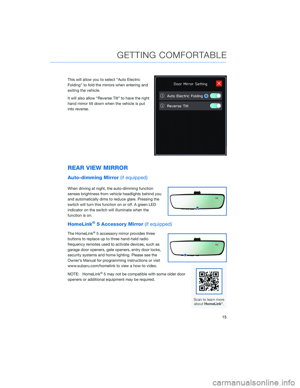 SUBARU OUTBACK 2020 Getting Started Guide This will allow you to select “Auto Electric
Folding” to fold the mirrors when entering and
exiting the vehicle.
It will also allow “Reverse Tilt” to have the right
hand mirror tilt down when SUBARU OUTBACK 2020 Getting Started Guide This will allow you to select “Auto Electric
Folding” to fold the mirrors when entering and
exiting the vehicle.
It will also allow “Reverse Tilt” to have the right
hand mirror tilt down when