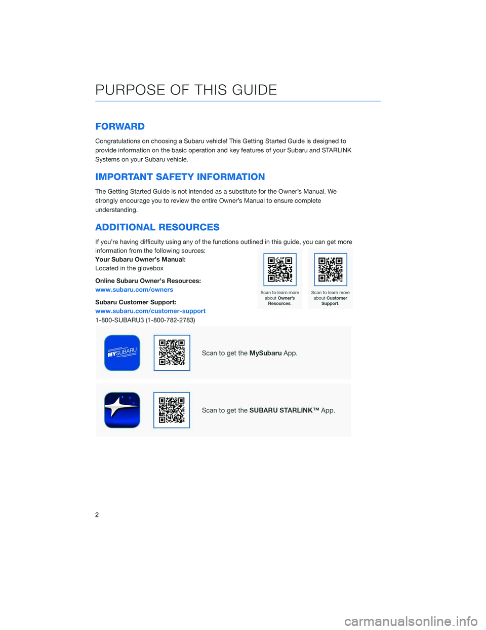 SUBARU OUTBACK 2020  Getting Started Guide FORWARD
Congratulations on choosing a Subaru vehicle! This Getting Started Guide is designed to
provide information on the basic operation and key features of your Subaru and STARLINK
Systems on your 