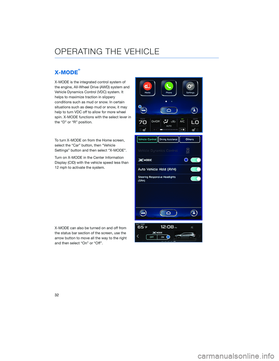 SUBARU OUTBACK 2020 Getting Started Guide X-MODE®
X-MODE is the integrated control system of
the engine, All-Wheel Drive (AWD) system and
Vehicle Dynamics Control (VDC) system. It
helps to maximize traction in slippery
conditions such as mud SUBARU OUTBACK 2020 Getting Started Guide X-MODE®
X-MODE is the integrated control system of
the engine, All-Wheel Drive (AWD) system and
Vehicle Dynamics Control (VDC) system. It
helps to maximize traction in slippery
conditions such as mud