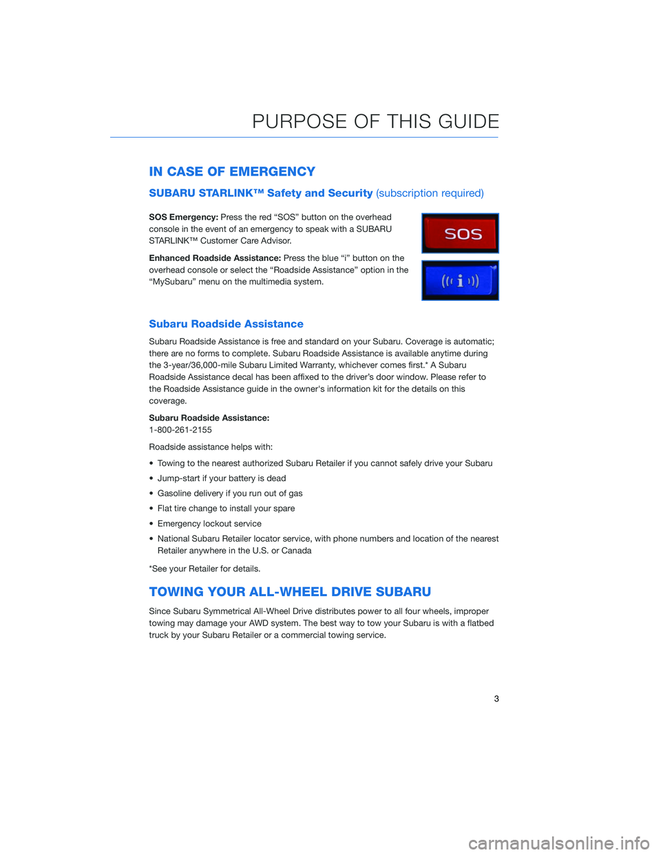 SUBARU OUTBACK 2020 Getting Started Guide IN CASE OF EMERGENCY
SUBARU STARLINK™ Safety and Security(subscription required)
SOS Emergency:Press the red “SOS” button on the overhead
console in the event of an emergency to speak with a SUB SUBARU OUTBACK 2020 Getting Started Guide IN CASE OF EMERGENCY
SUBARU STARLINK™ Safety and Security(subscription required)
SOS Emergency:Press the red “SOS” button on the overhead
console in the event of an emergency to speak with a SUB