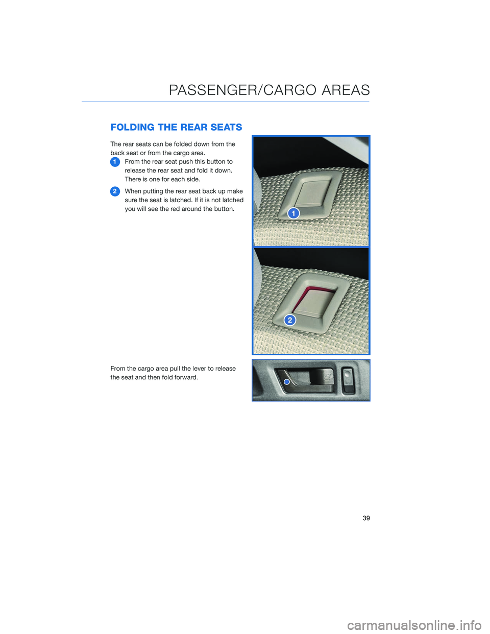 SUBARU OUTBACK 2020  Getting Started Guide FOLDING THE REAR SEATS
The rear seats can be folded down from the
back seat or from the cargo area.1 From the rear seat push this button to
release the rear seat and fold it down.
There is one for eac