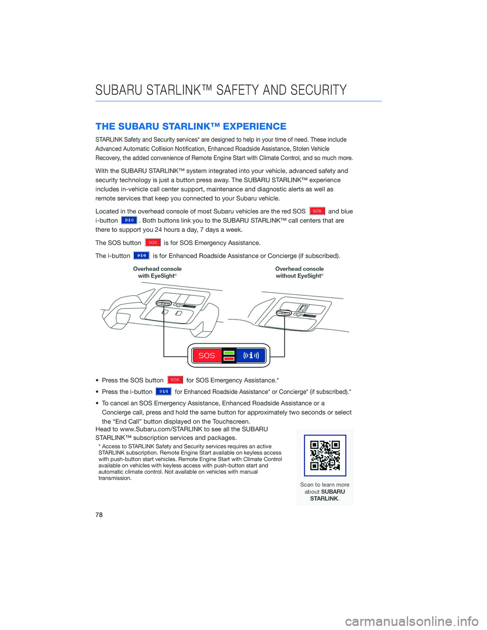 SUBARU OUTBACK 2020 Getting Started Guide THE SUBARU STARLINK™ EXPERIENCE
STARLINK Safety and Security services* are designed to help in your time of need. These include
Advanced Automatic Collision Notification, Enhanced Roadside Assistanc SUBARU OUTBACK 2020 Getting Started Guide THE SUBARU STARLINK™ EXPERIENCE
STARLINK Safety and Security services* are designed to help in your time of need. These include
Advanced Automatic Collision Notification, Enhanced Roadside Assistanc