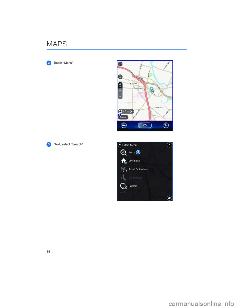 SUBARU OUTBACK 2020  Getting Started Guide 2Touch “Menu”.
3 Next, select “Search”.
MAPS
86 