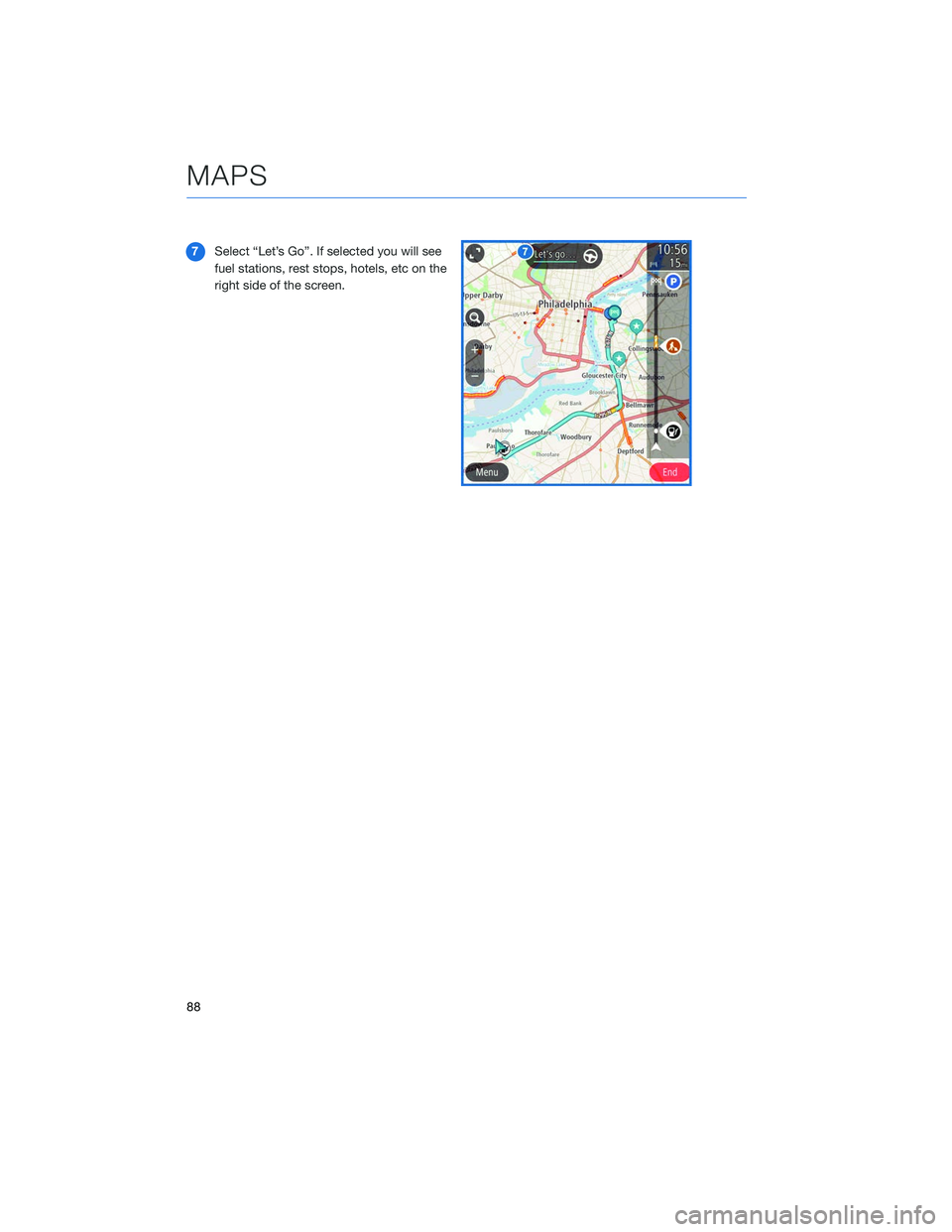 SUBARU OUTBACK 2020 Getting Started Guide 7Select “Let’s Go”. If selected you will see
fuel stations, rest stops, hotels, etc on the
right side of the screen.
MAPS
88 SUBARU OUTBACK 2020 Getting Started Guide 7Select “Let’s Go”. If selected you will see
fuel stations, rest stops, hotels, etc on the
right side of the screen.
MAPS
88