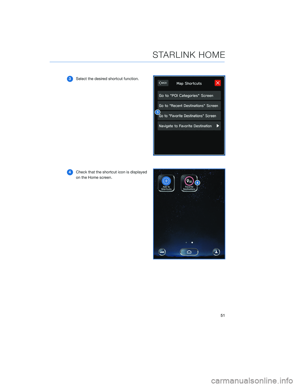 SUBARU LEGACY 2020  Getting Started Guide 3Select the desired shortcut function.
4 Check that the shortcut icon is displayed
on the Home screen.
STARLINK HOME
51 