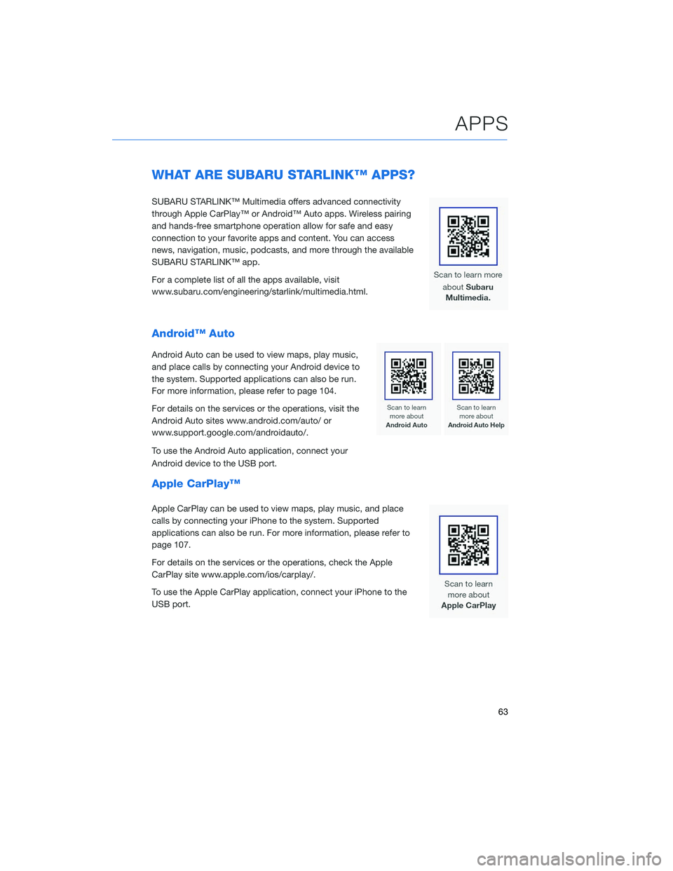 SUBARU LEGACY 2020  Getting Started Guide WHAT ARE SUBARU STARLINK™ APPS?
SUBARU STARLINK™ Multimedia offers advanced connectivity
through Apple CarPlay™ or Android™ Auto apps. Wireless pairing
and hands-free smartphone operation allo