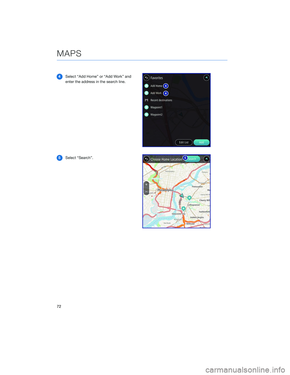 SUBARU LEGACY 2020  Getting Started Guide 4Select “Add Home” or “Add Work” and
enter the address in the search line.
5 Select “Search”.
MAPS
72 