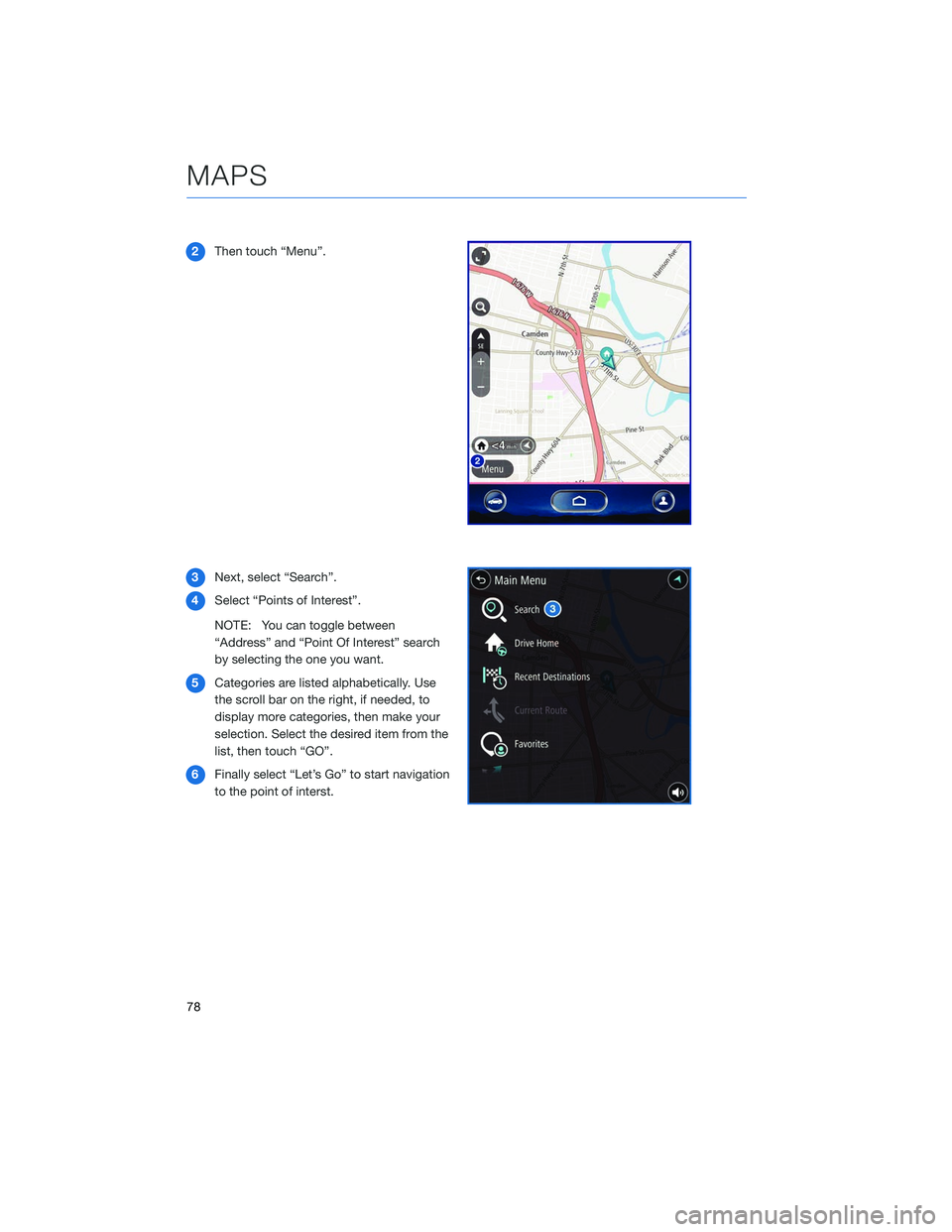 SUBARU LEGACY 2020  Getting Started Guide 2Then touch “Menu”.
3 Next, select “Search”.
4 Select “Points of Interest”.
NOTE: You can toggle between
“Address” and “Point Of Interest” search
by selecting the one you want.
5 C