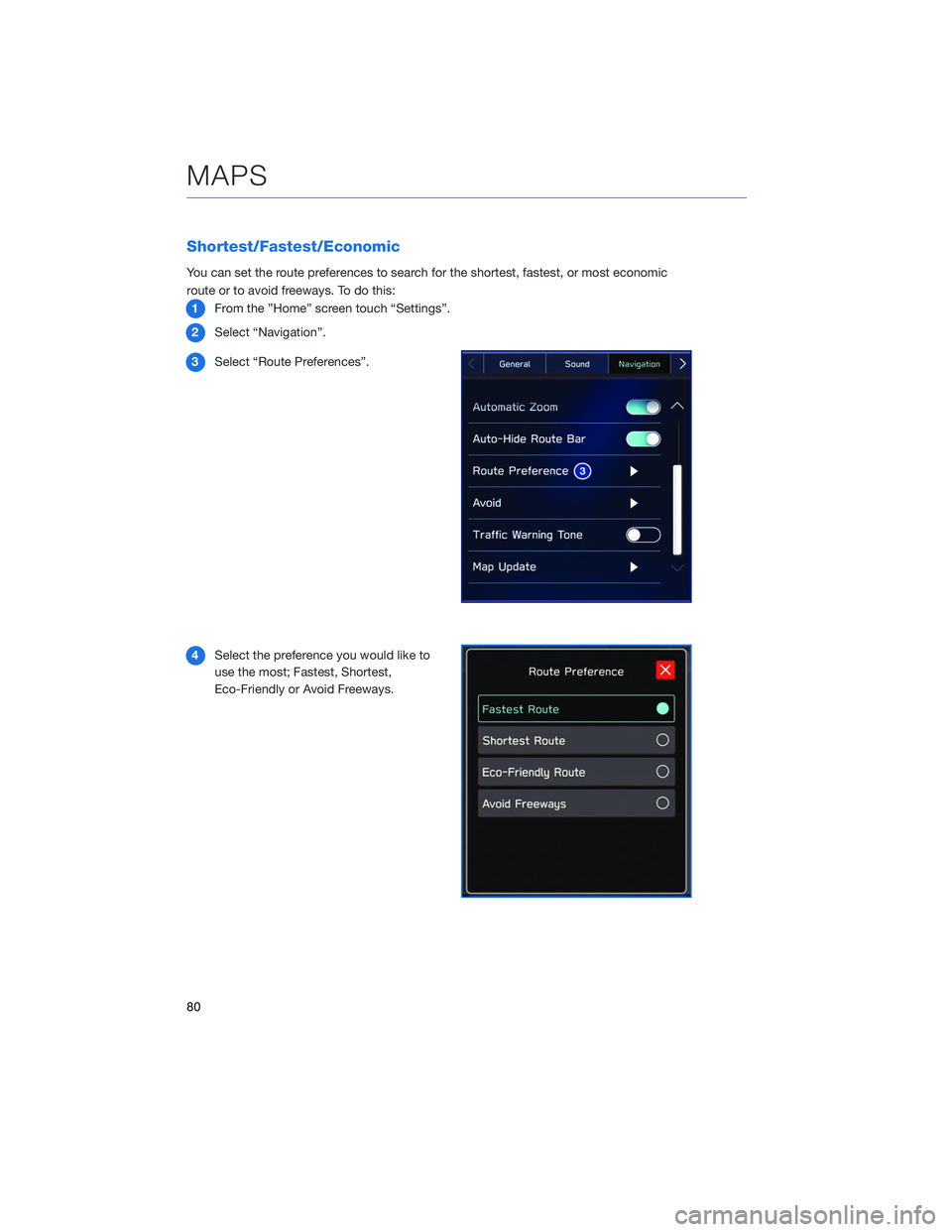 SUBARU LEGACY 2020  Getting Started Guide Shortest/Fastest/Economic
You can set the route preferences to search for the shortest, fastest, or most economic
route or to avoid freeways. To do this:1 From the ”Home” screen touch “Settings