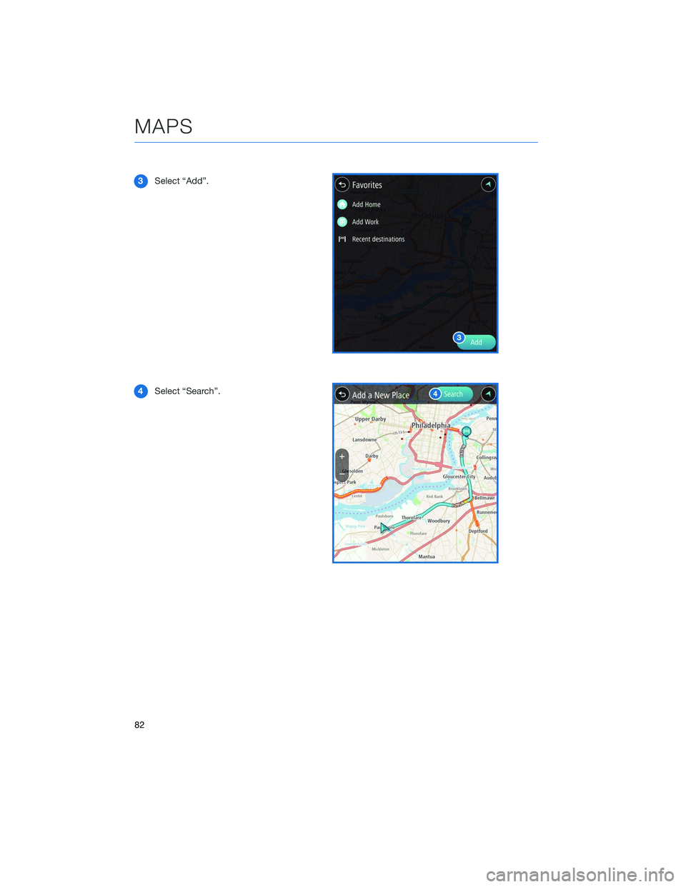 SUBARU LEGACY 2020  Getting Started Guide 3Select “Add”.
4 Select “Search”.
MAPS
82 