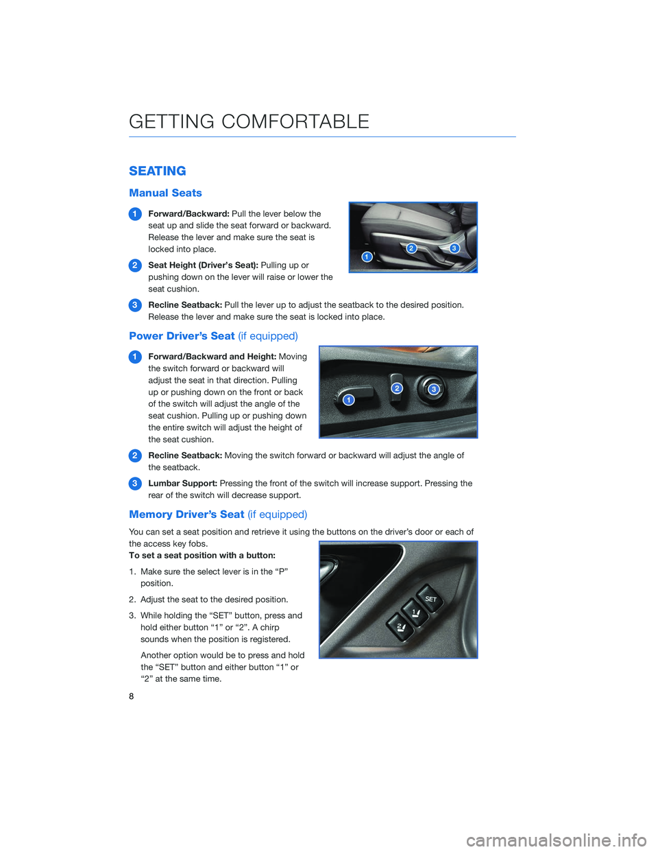 SUBARU LEGACY 2020  Getting Started Guide SEATING
Manual Seats
1Forward/Backward: Pull the lever below the
seat up and slide the seat forward or backward.
Release the lever and make sure the seat is
locked into place.
2 Seat Height (Driver’