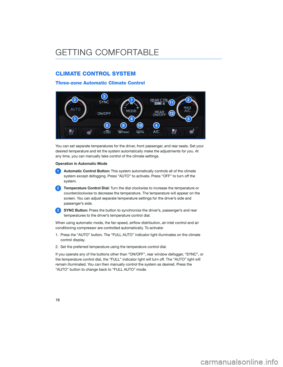 SUBARU ASCENT 2020  Quick Guide CLIMATE CONTROL SYSTEM
Three-zone Automatic Climate Control
You can set separate temperatures for the driver, front passenger, and rear seats. Set your
desired temperature and let the system automatic