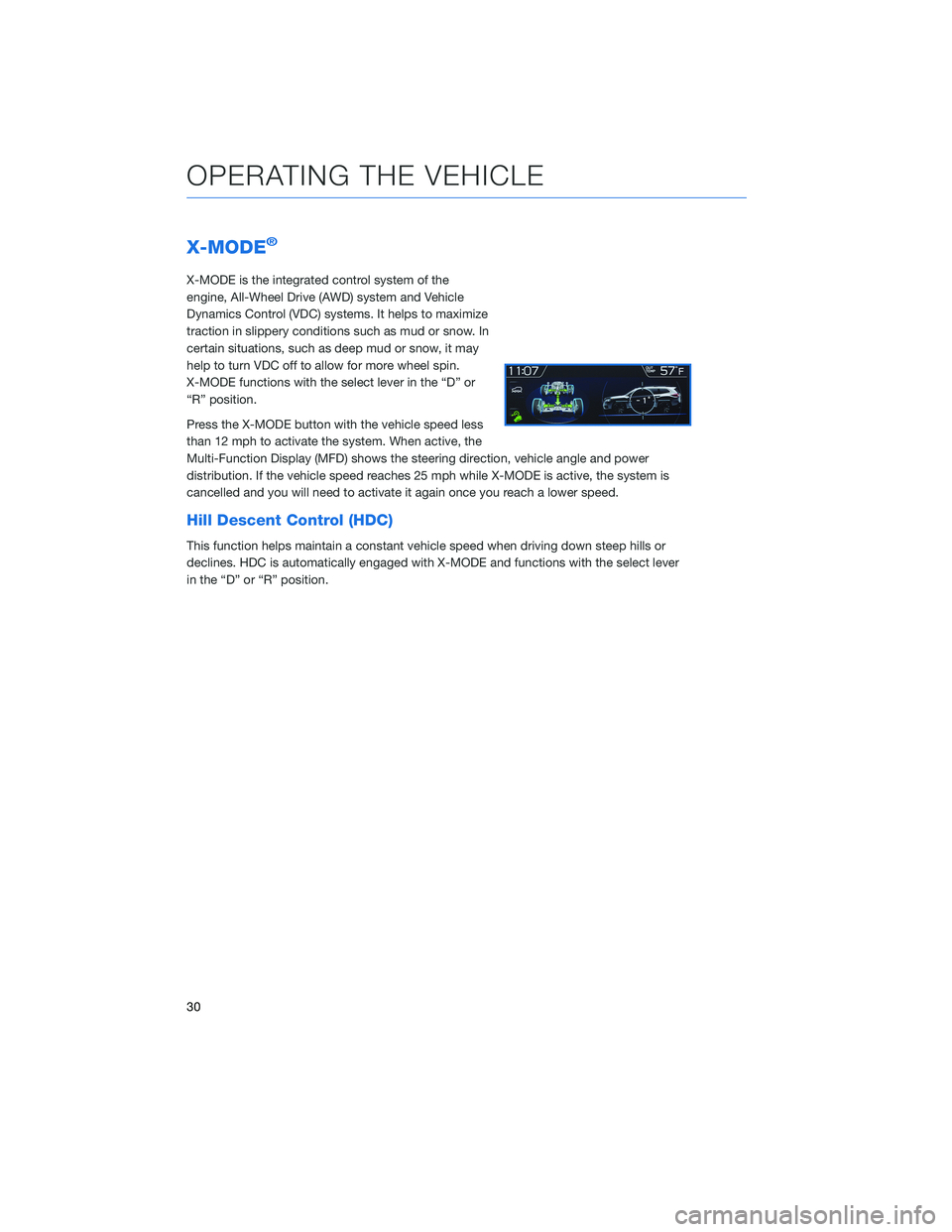 SUBARU ASCENT 2020 Quick Guide X-MODE®
X-MODE is the integrated control system of the
engine, All-Wheel Drive (AWD) system and Vehicle
Dynamics Control (VDC) systems. It helps to maximize
traction in slippery conditions such as mu SUBARU ASCENT 2020 Quick Guide X-MODE®
X-MODE is the integrated control system of the
engine, All-Wheel Drive (AWD) system and Vehicle
Dynamics Control (VDC) systems. It helps to maximize
traction in slippery conditions such as mu