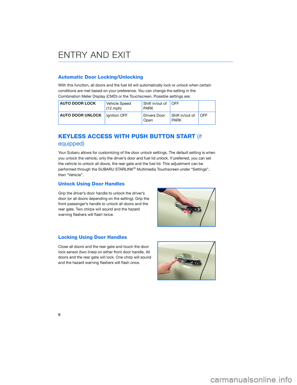 SUBARU ASCENT 2020  Quick Guide Automatic Door Locking/Unlocking
With this function, all doors and the fuel lid will automatically lock or unlock when certain
conditions are met based on your preference. You can change the setting i