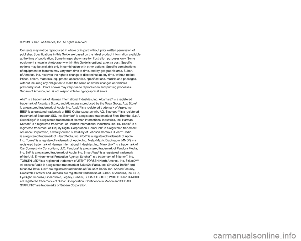 SUBARU WRX 2020 Quick Guide © 2019 Subaru of America, Inc. All rights reserved.
Contents may not be reproduced in whole or in part without prior written permission of
publisher. Specifications in this Guide are based on the l SUBARU WRX 2020 Quick Guide © 2019 Subaru of America, Inc. All rights reserved.
Contents may not be reproduced in whole or in part without prior written permission of
publisher. Specifications in this Guide are based on the l